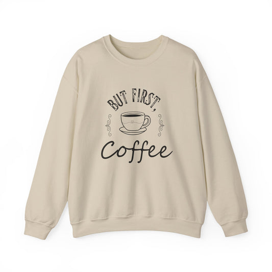 Coffee Lover Sweatshirt - But First, Coffee Design