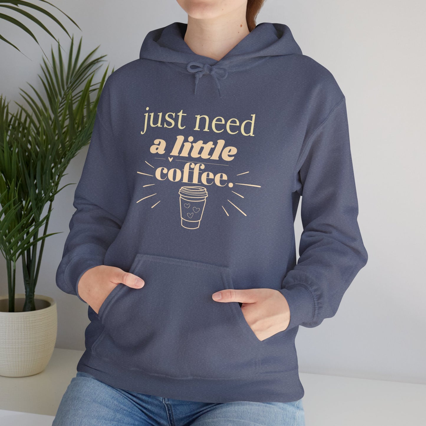 Coffee Lover Hoodie – "Just Need A Little Coffee" Cozy Pullover