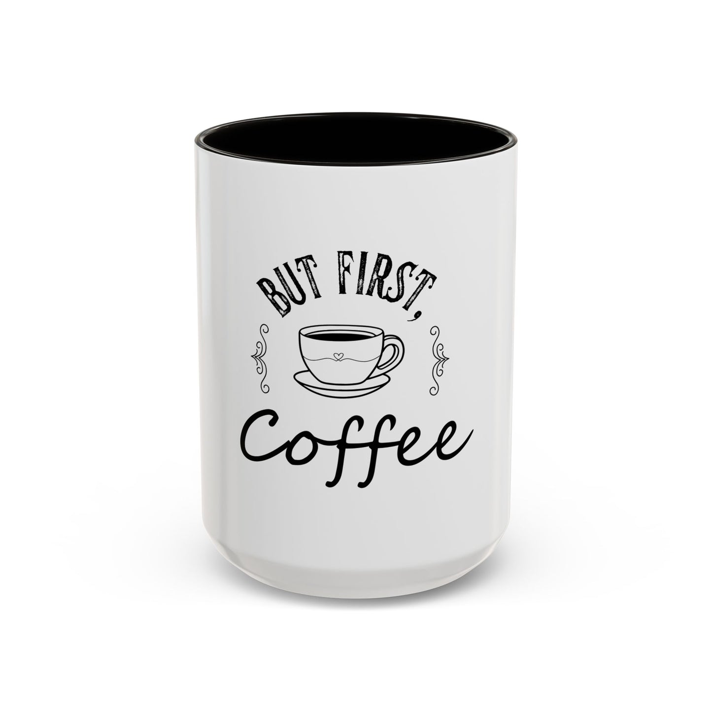 Coffee Mug - Colorful But First Coffee Humorous 11oz/15oz