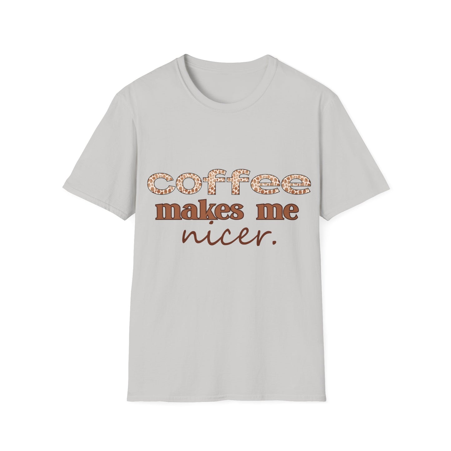 Coffee Makes Me Nicer T-Shirt – Funny Coffee Lover Tee