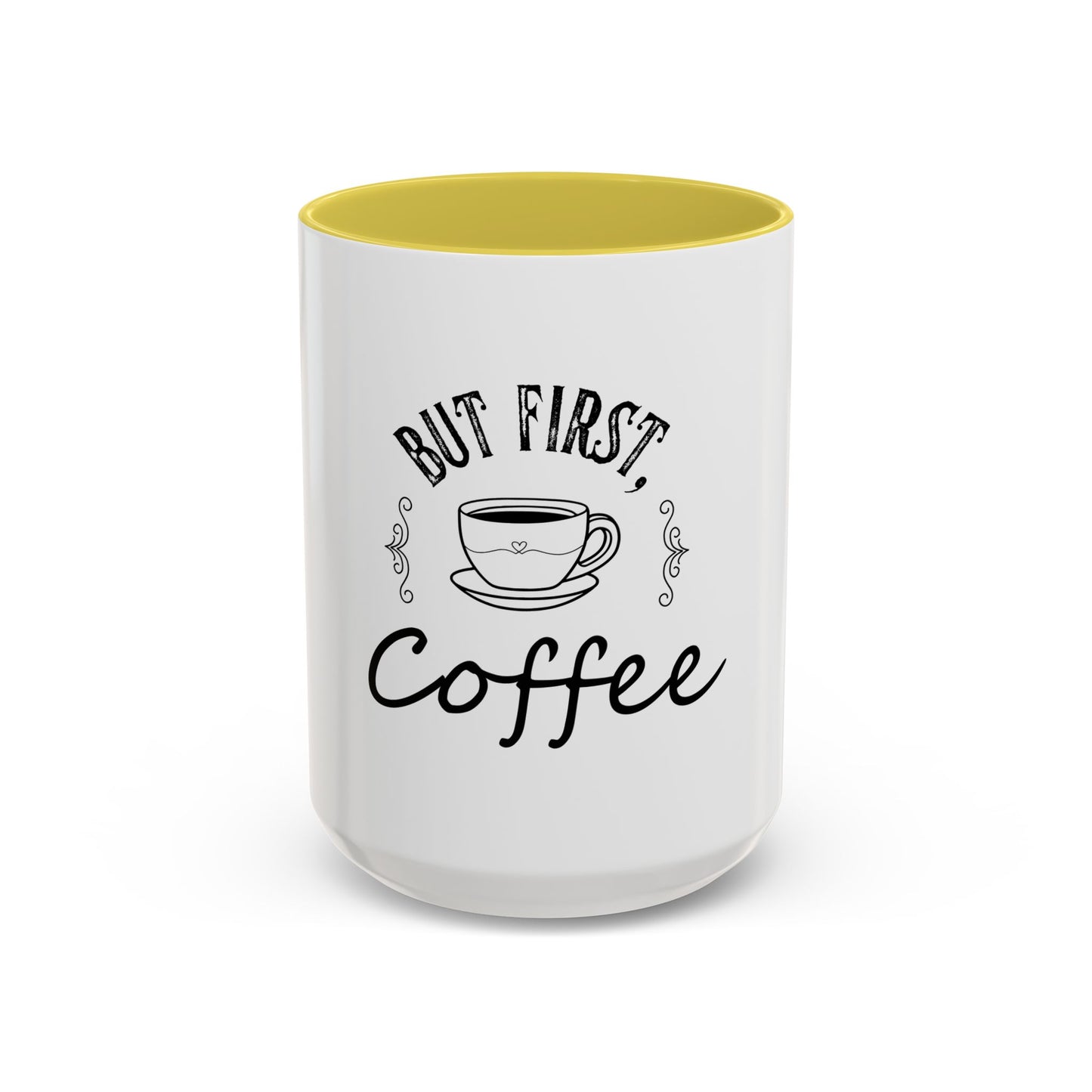 Coffee Mug - Colorful But First Coffee Humorous 11oz/15oz