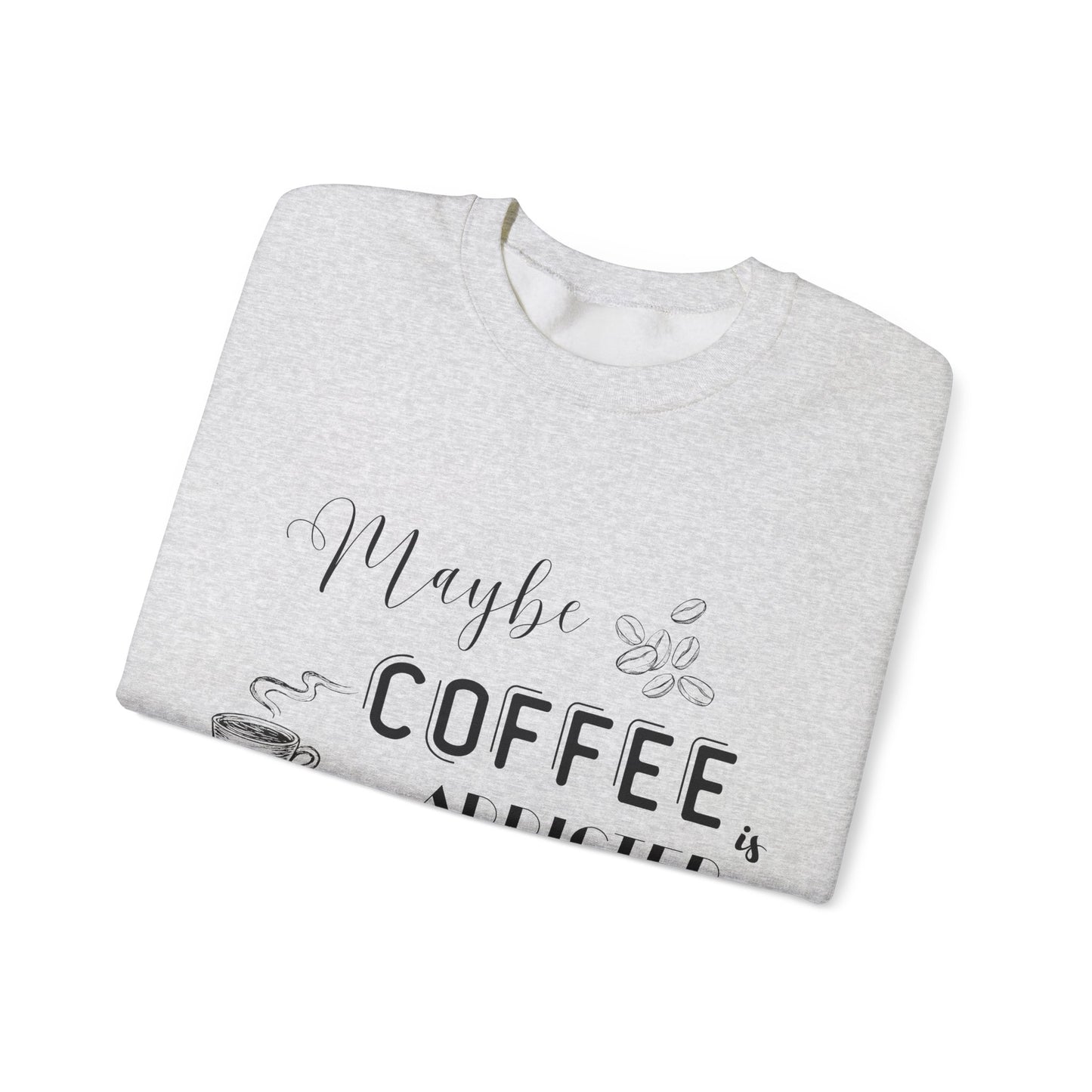 Funny Coffee Addiction Sweatshirt