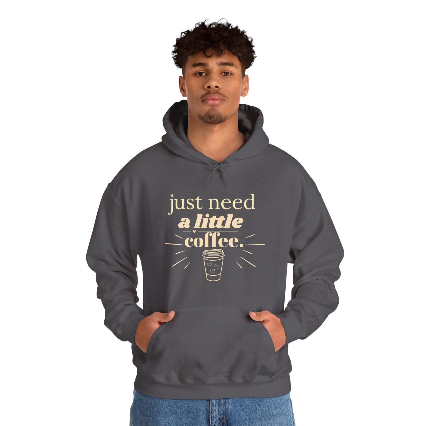 Coffee Lover Hoodie – "Just Need A Little Coffee" Cozy Pullover