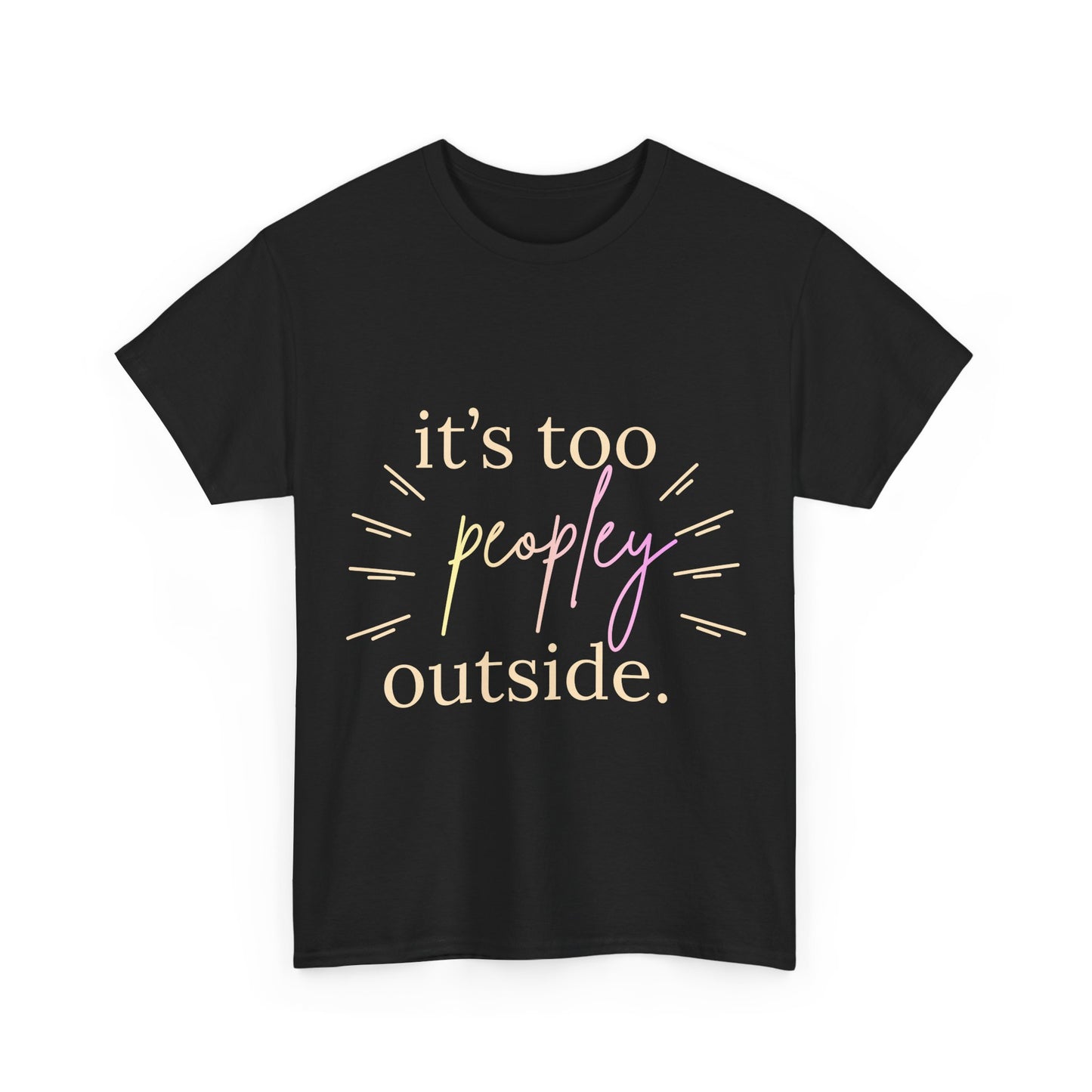 Too Peopley Outside Tee — Funny Introvert Graphic T-Shirt