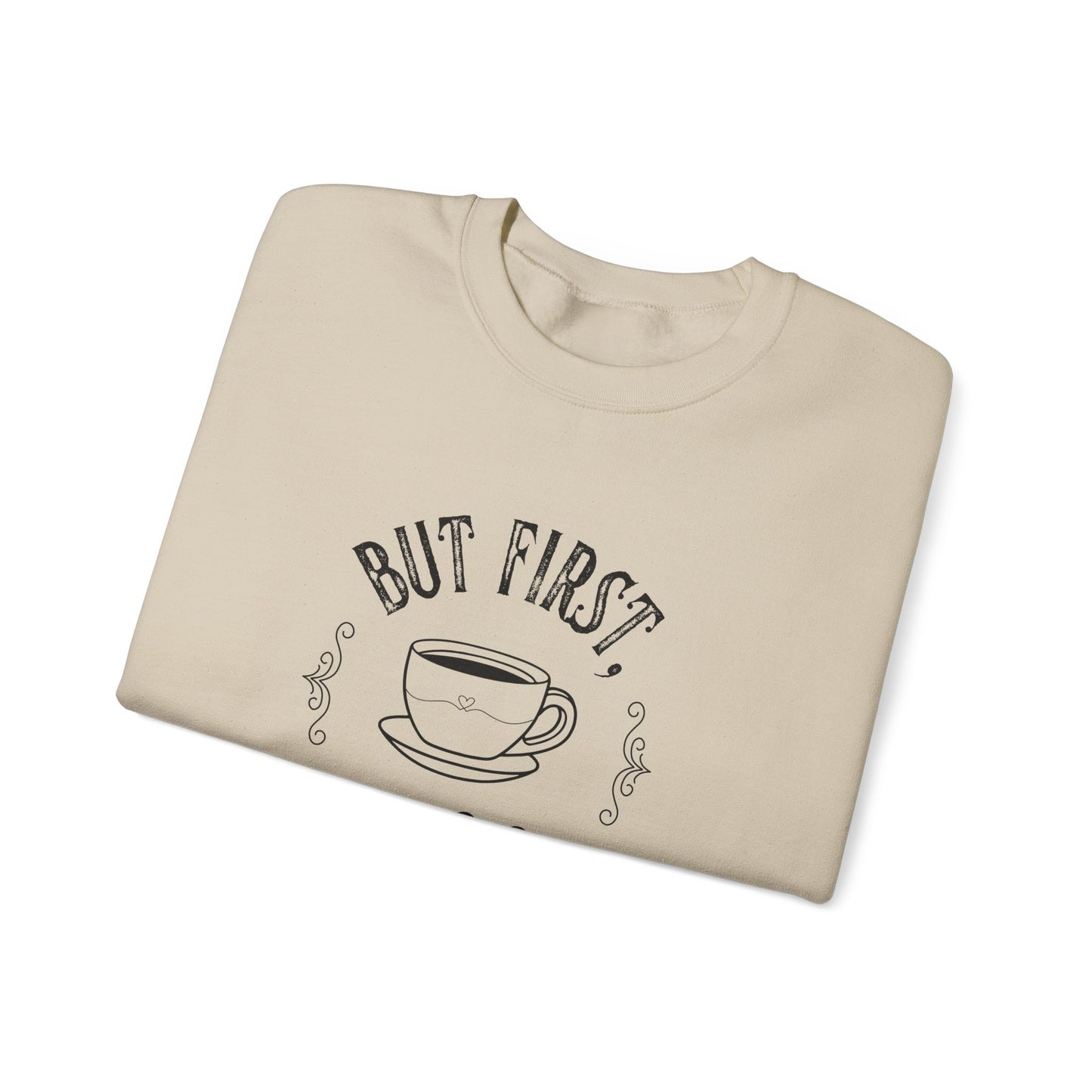 Coffee Lover Sweatshirt - But First, Coffee Design