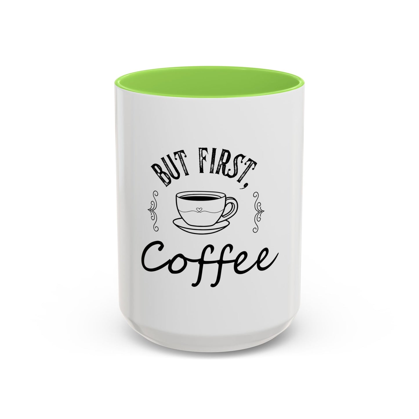 Coffee Mug - Colorful But First Coffee Humorous 11oz/15oz