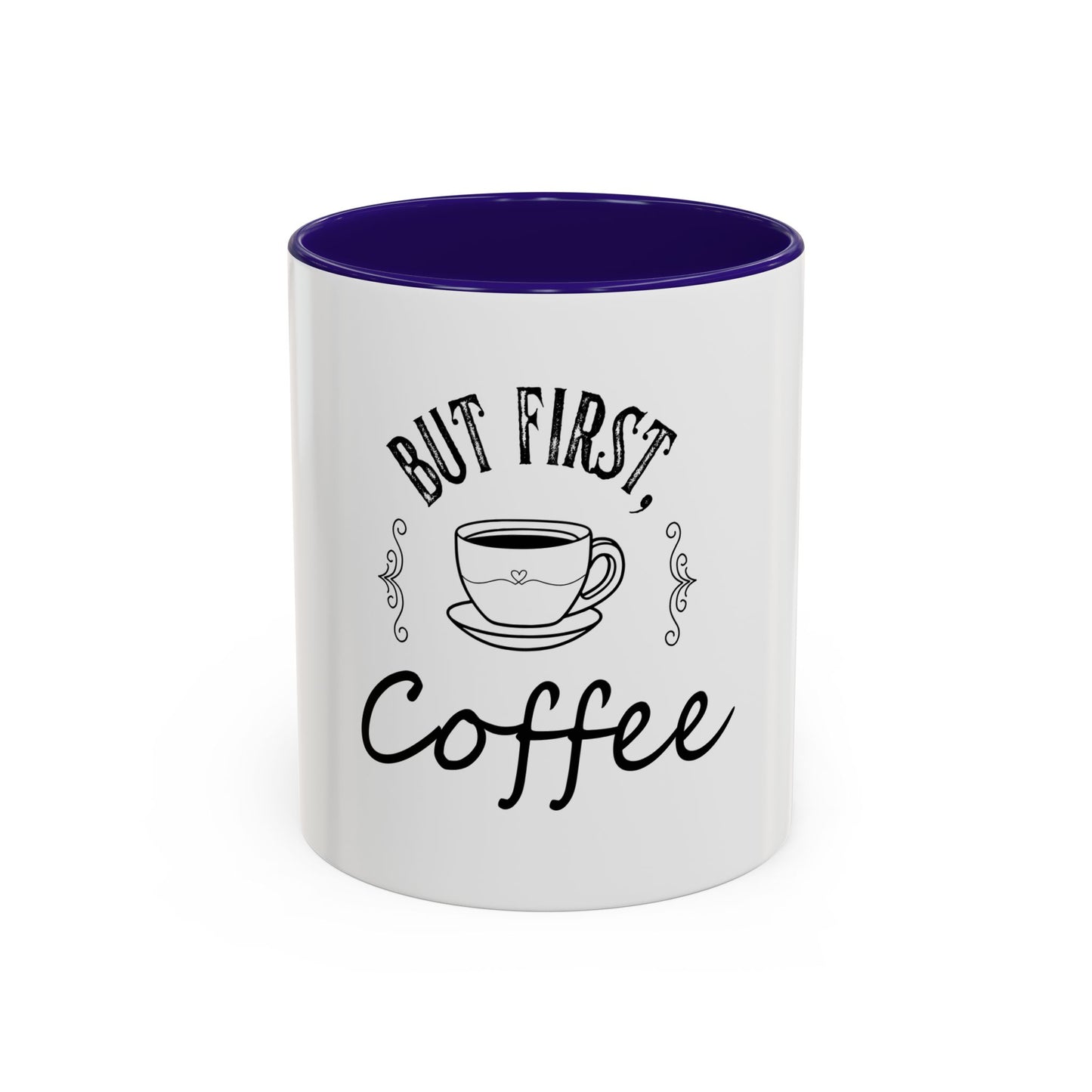 Coffee Mug - Colorful But First Coffee Humorous 11oz/15oz