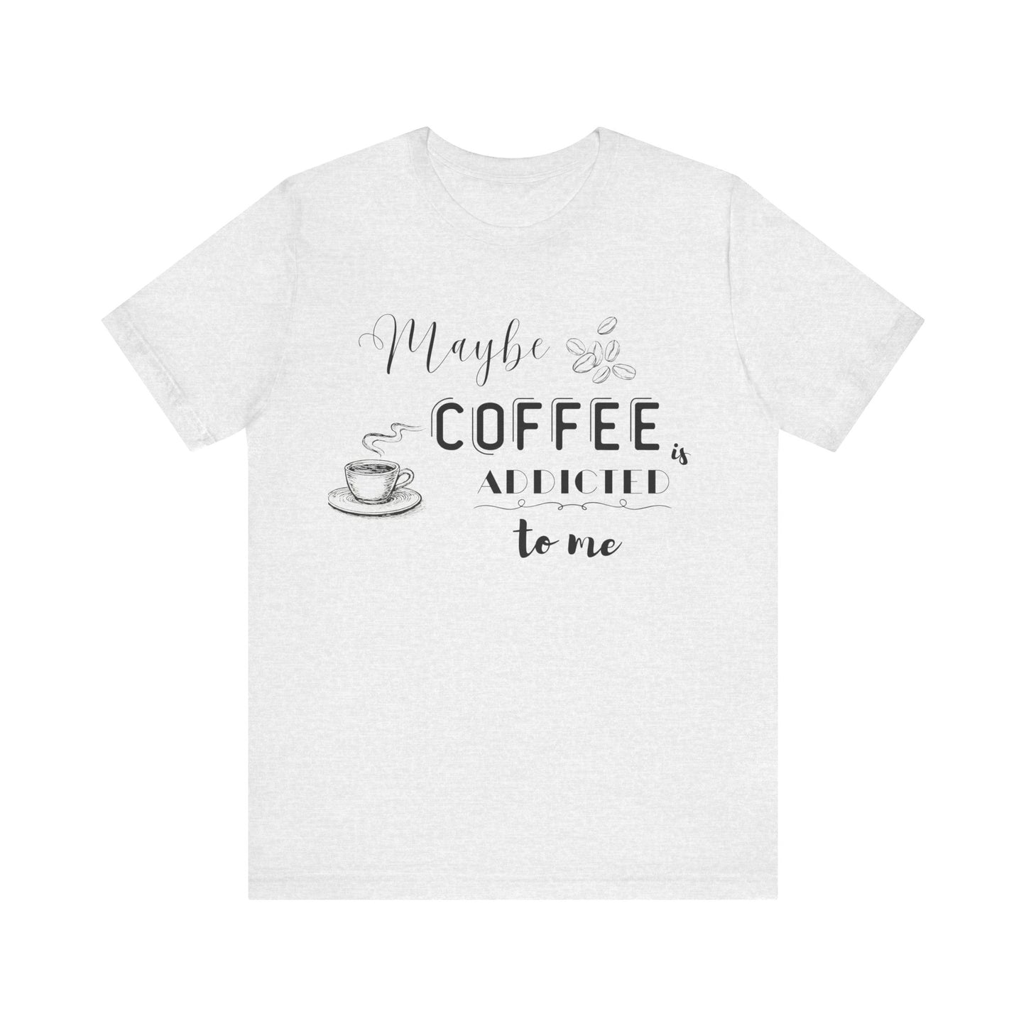 Funny Coffee Addiction T-Shirt — Monochrome Coffee Lover Tee
