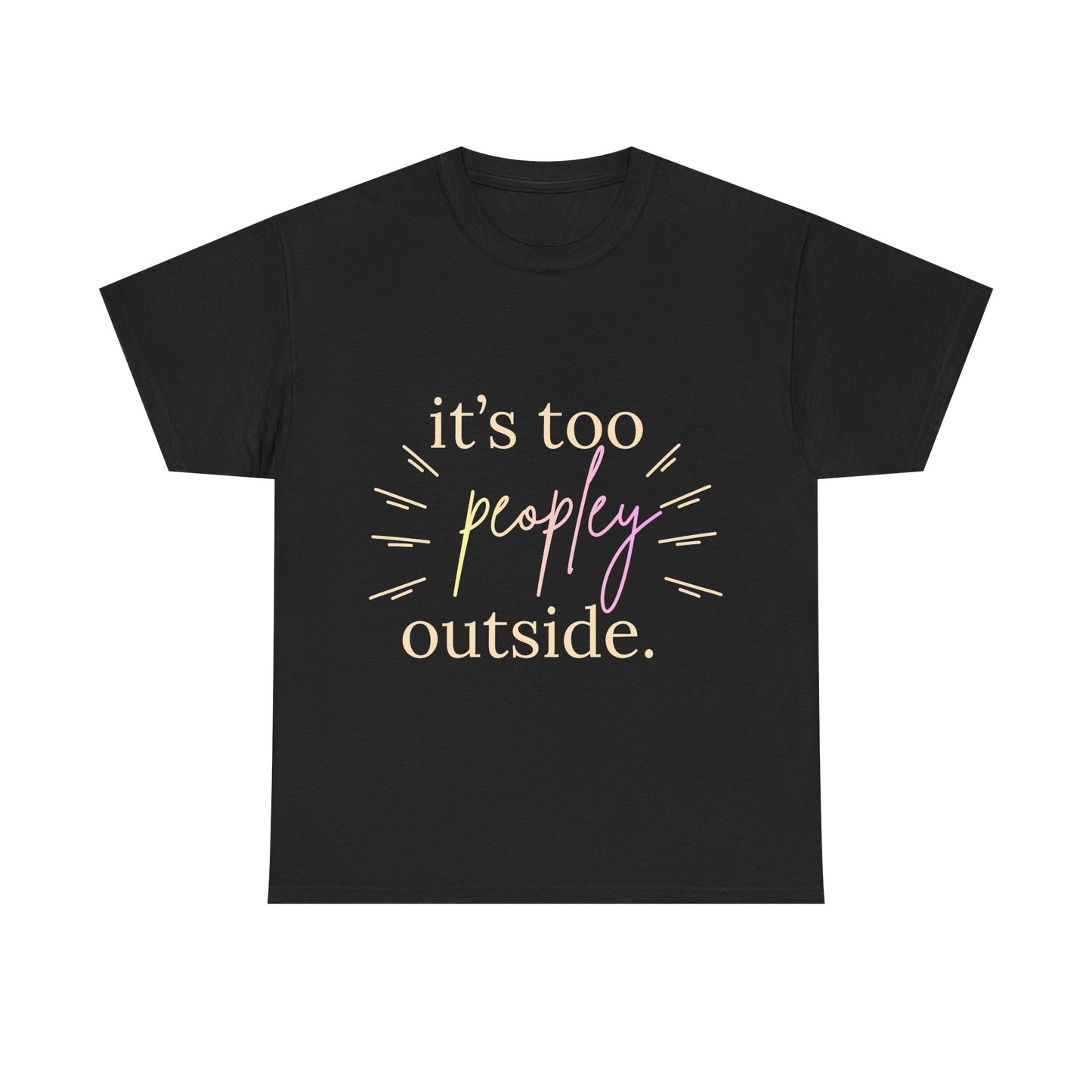 Too Peopley Outside Tee — Funny Introvert Graphic T-Shirt