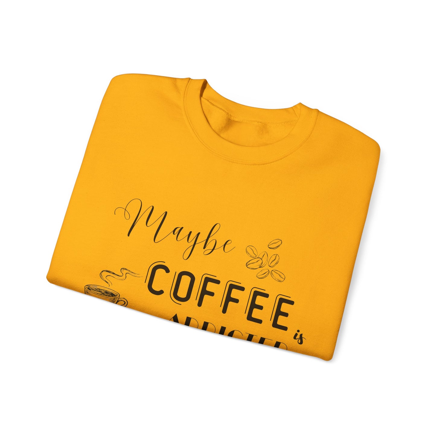 Funny Coffee Addiction Sweatshirt