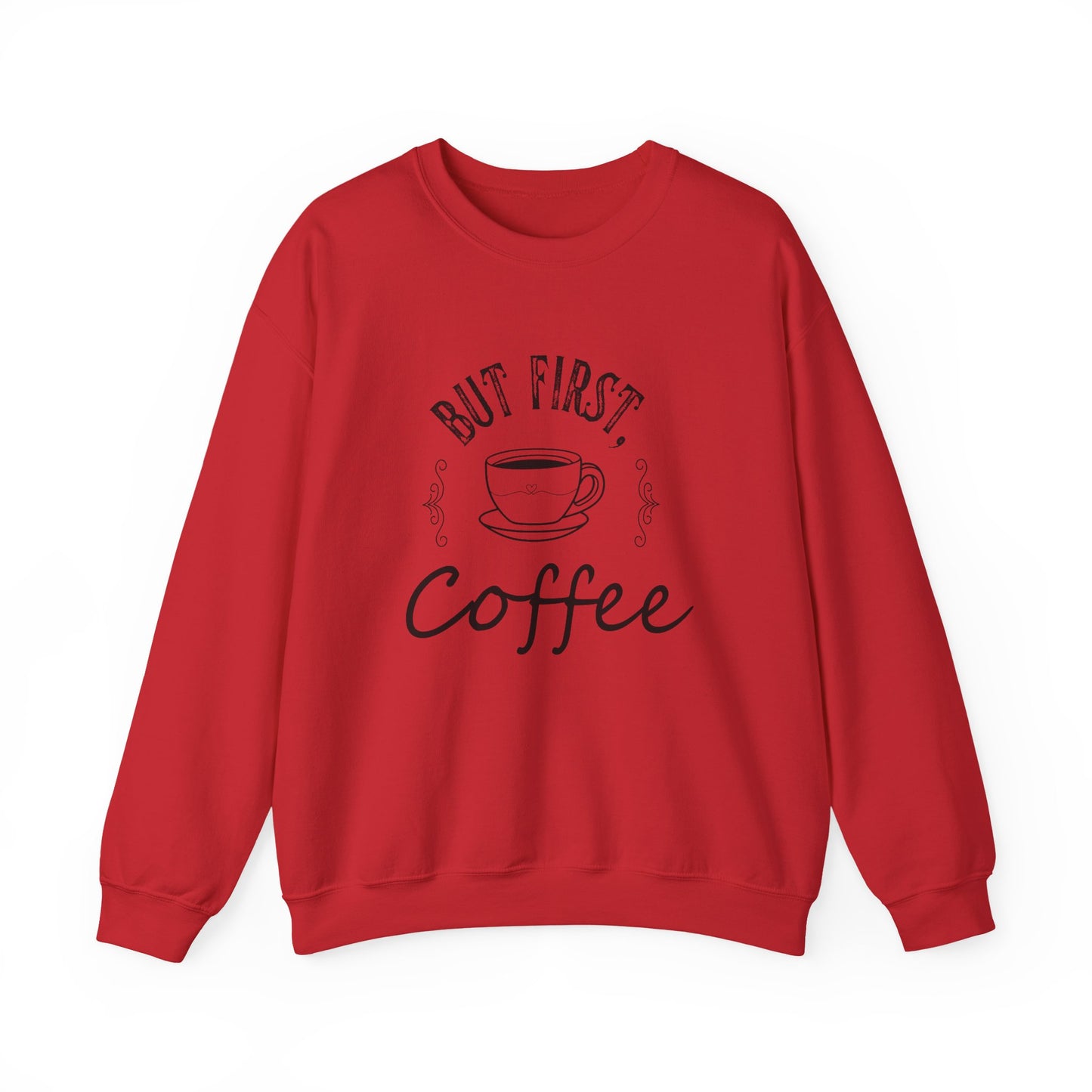 Coffee Lover Sweatshirt - But First, Coffee Design