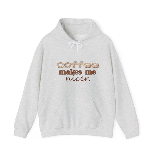 Coffee Makes Me Nicer Hoodie - Cozy Coffee Lover Sweatshirt
