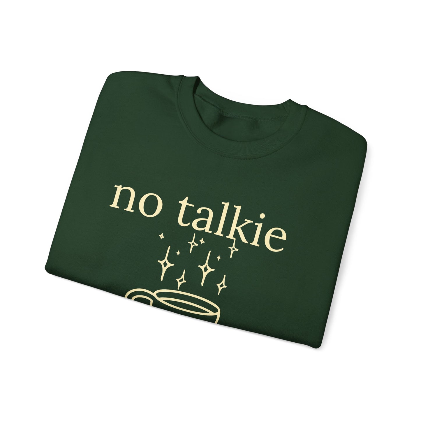 No Talkie Before Coffee Sweatshirt – Funny Coffee Lover Crewneck
