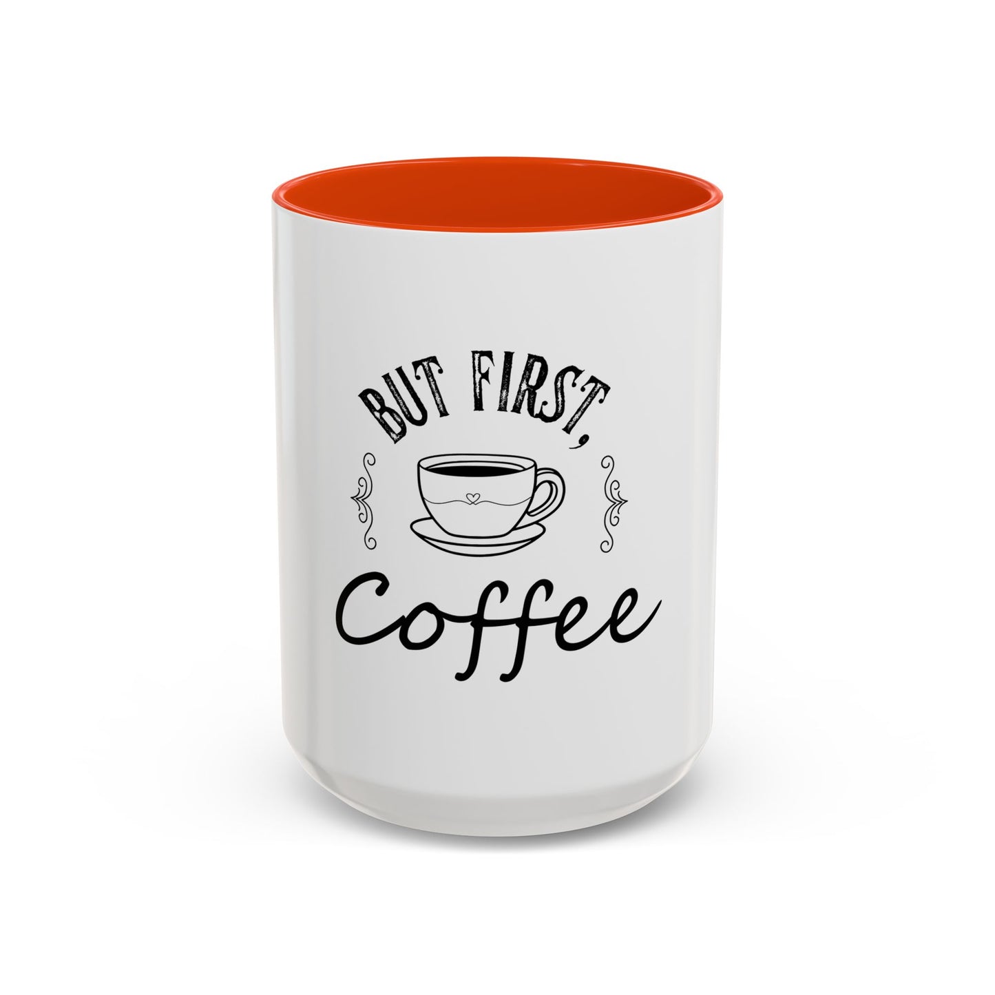 Coffee Mug - Colorful But First Coffee Humorous 11oz/15oz