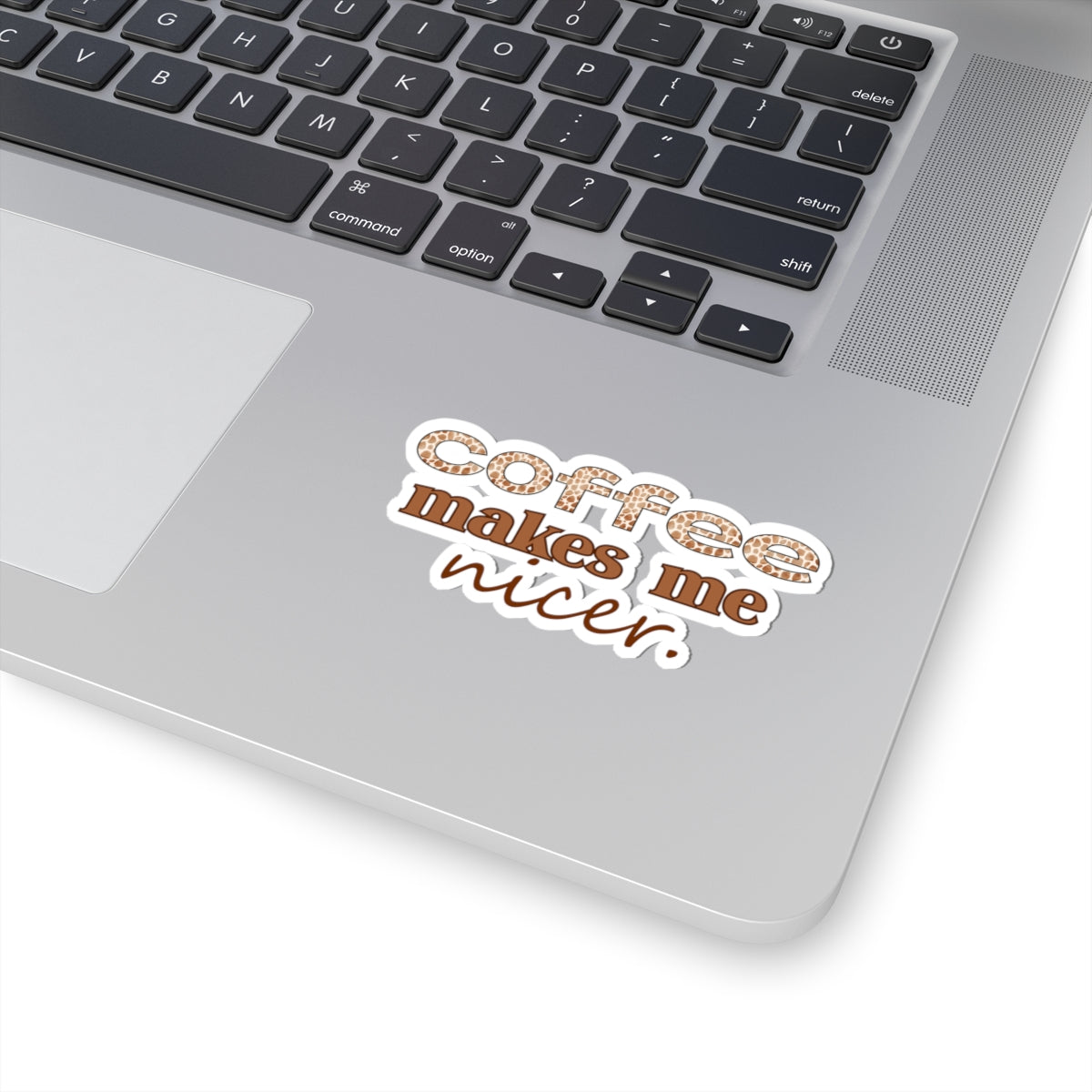 Coffee Makes Me Nicer Sticker — Coffee Vinyl Kiss-Cut Sticker for Laptops, Mugs & Journals