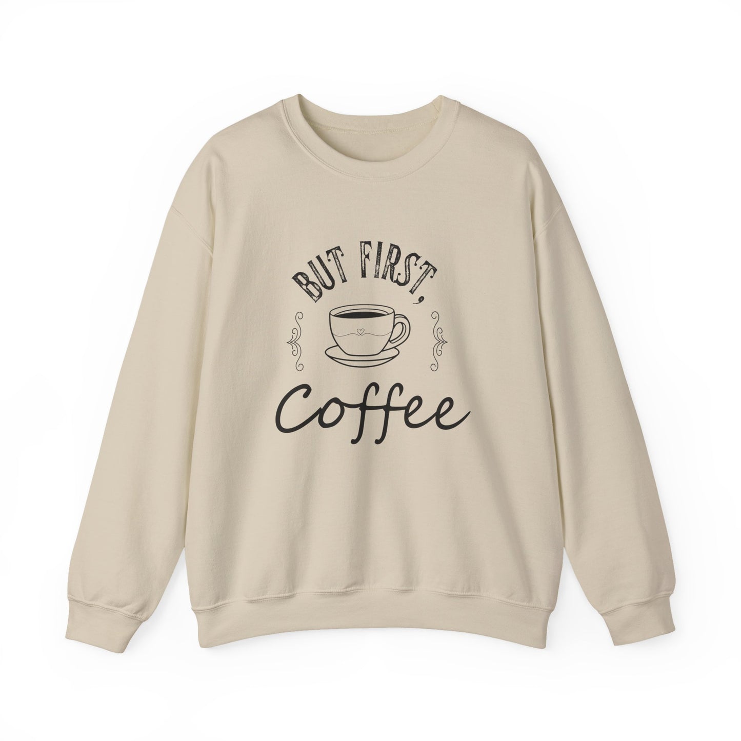 Coffee Lover Sweatshirt - But First, Coffee Design
