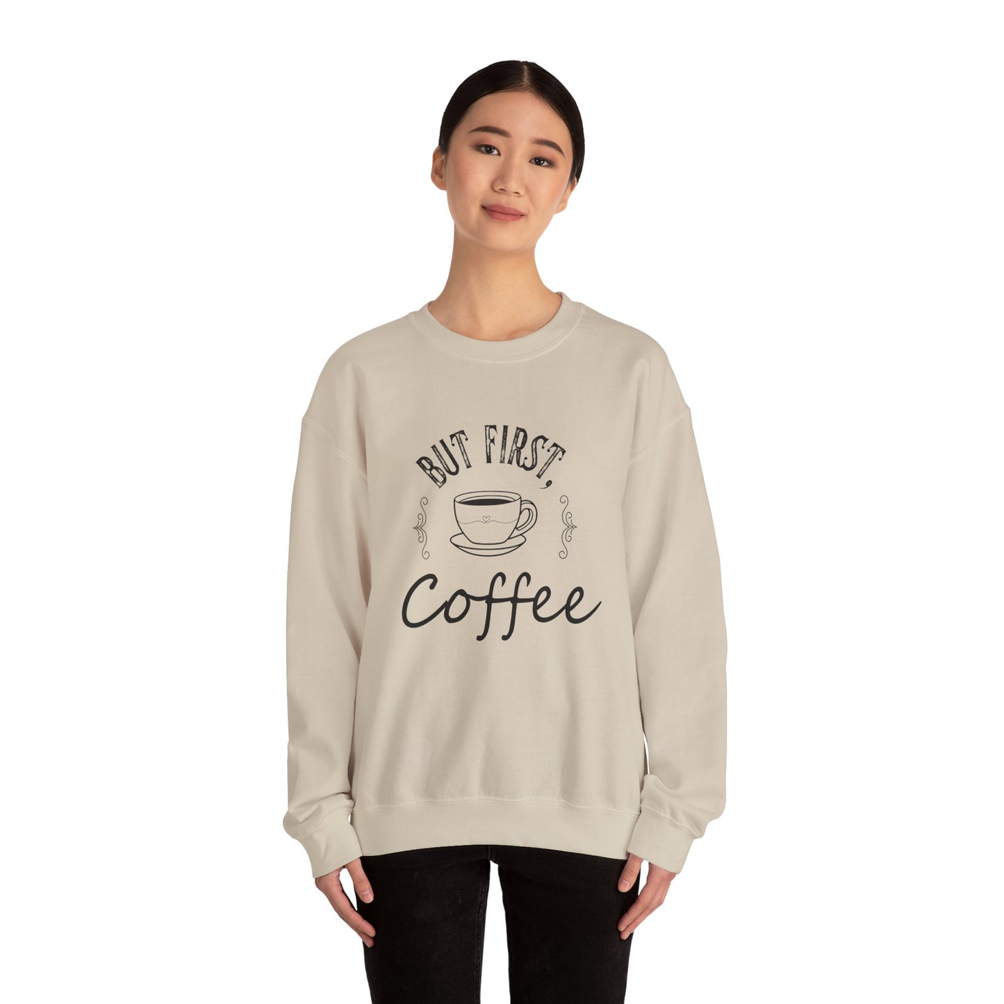 Coffee Lover Sweatshirt - But First, Coffee Design