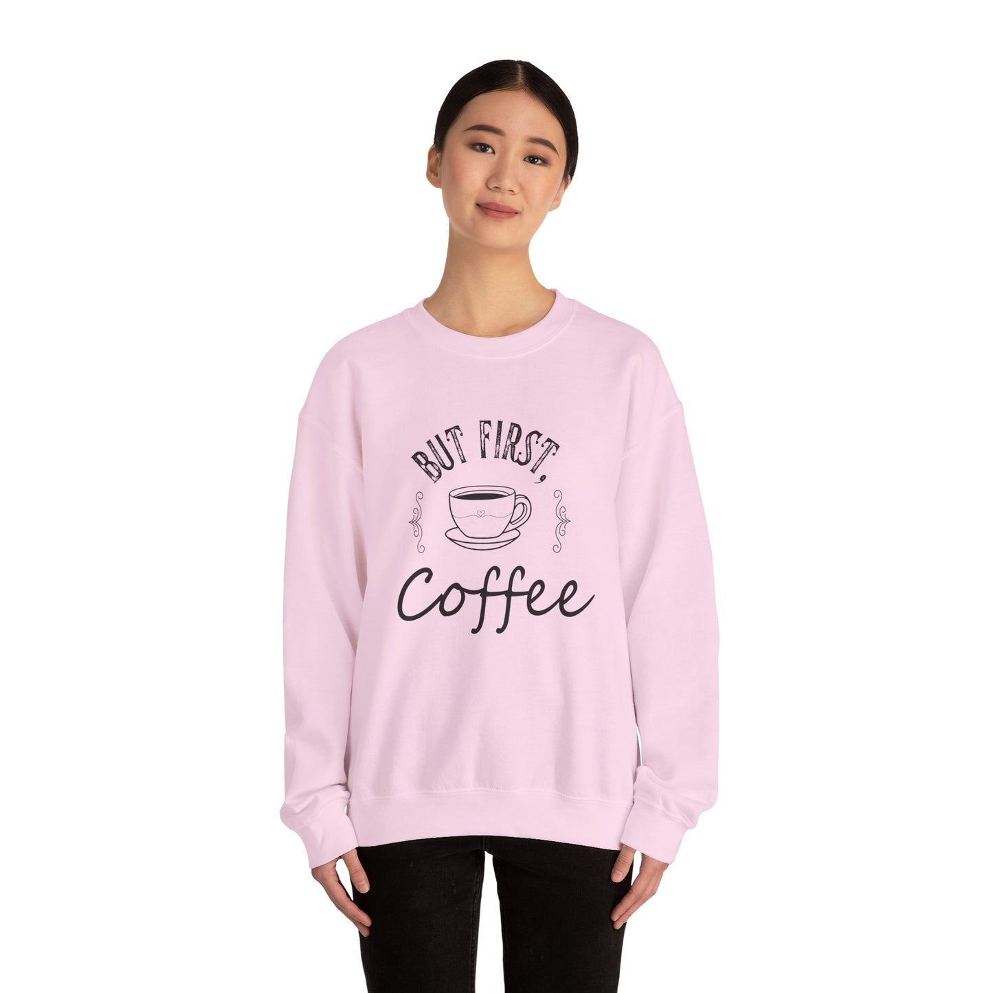 Coffee Lover Sweatshirt - But First, Coffee Design