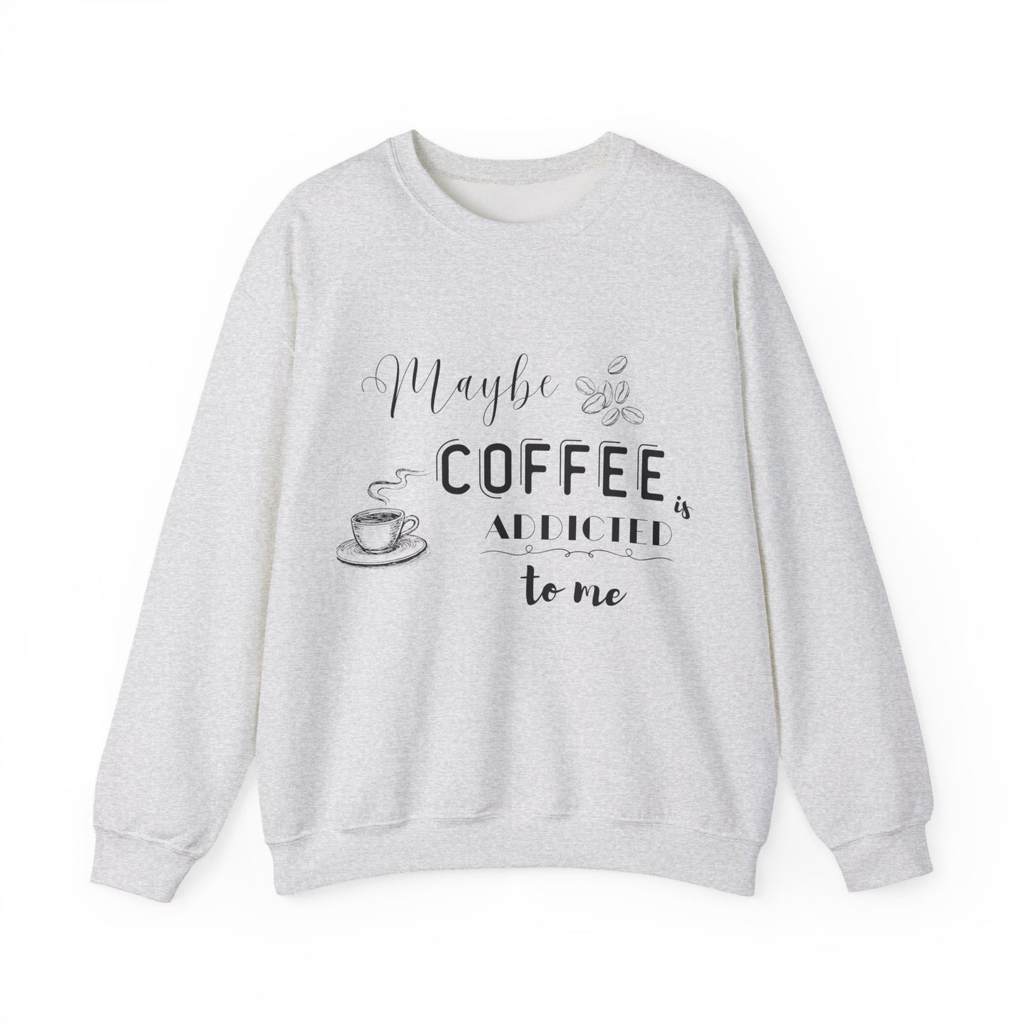 Funny Coffee Addiction Sweatshirt