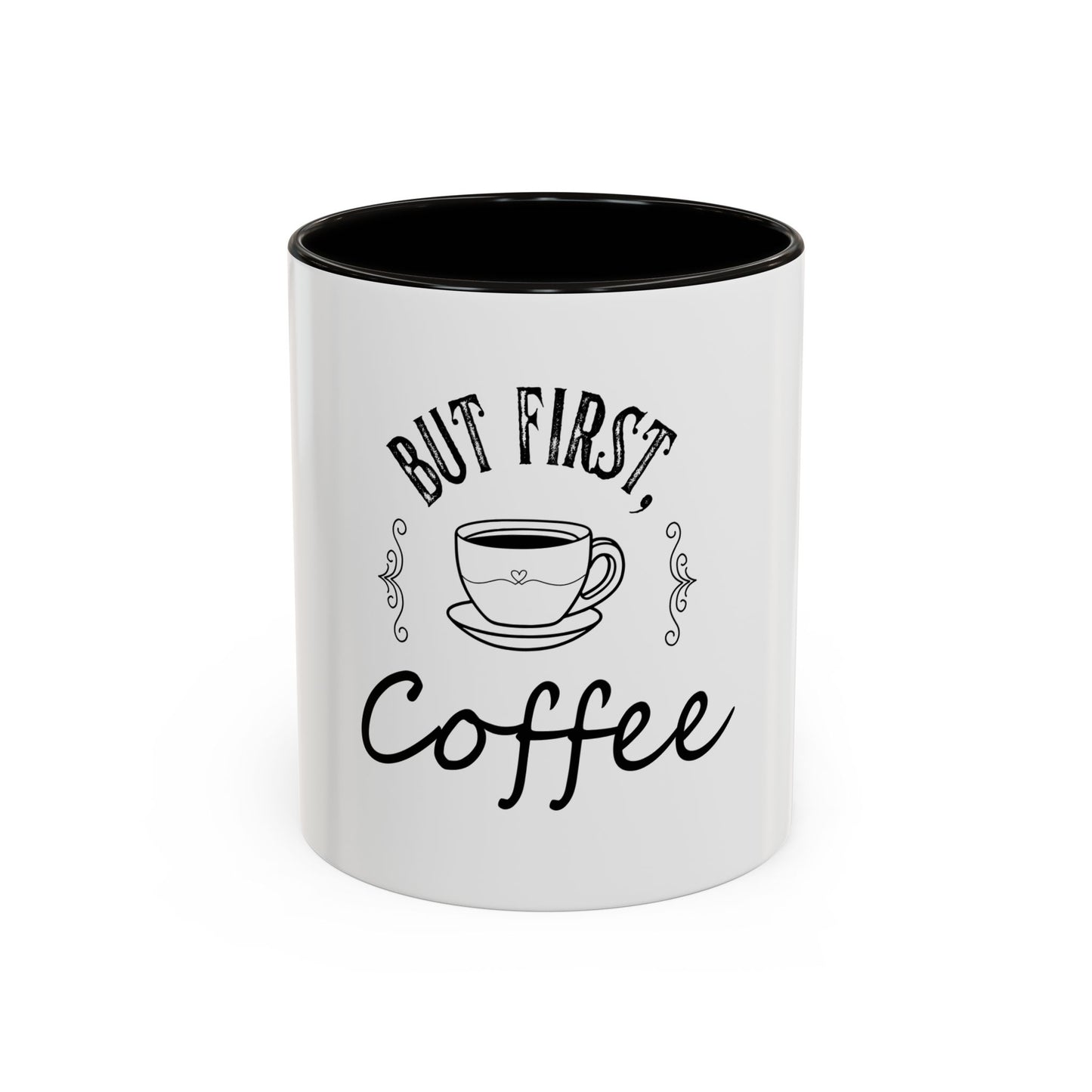 Coffee Mug - Colorful But First Coffee Humorous 11oz/15oz