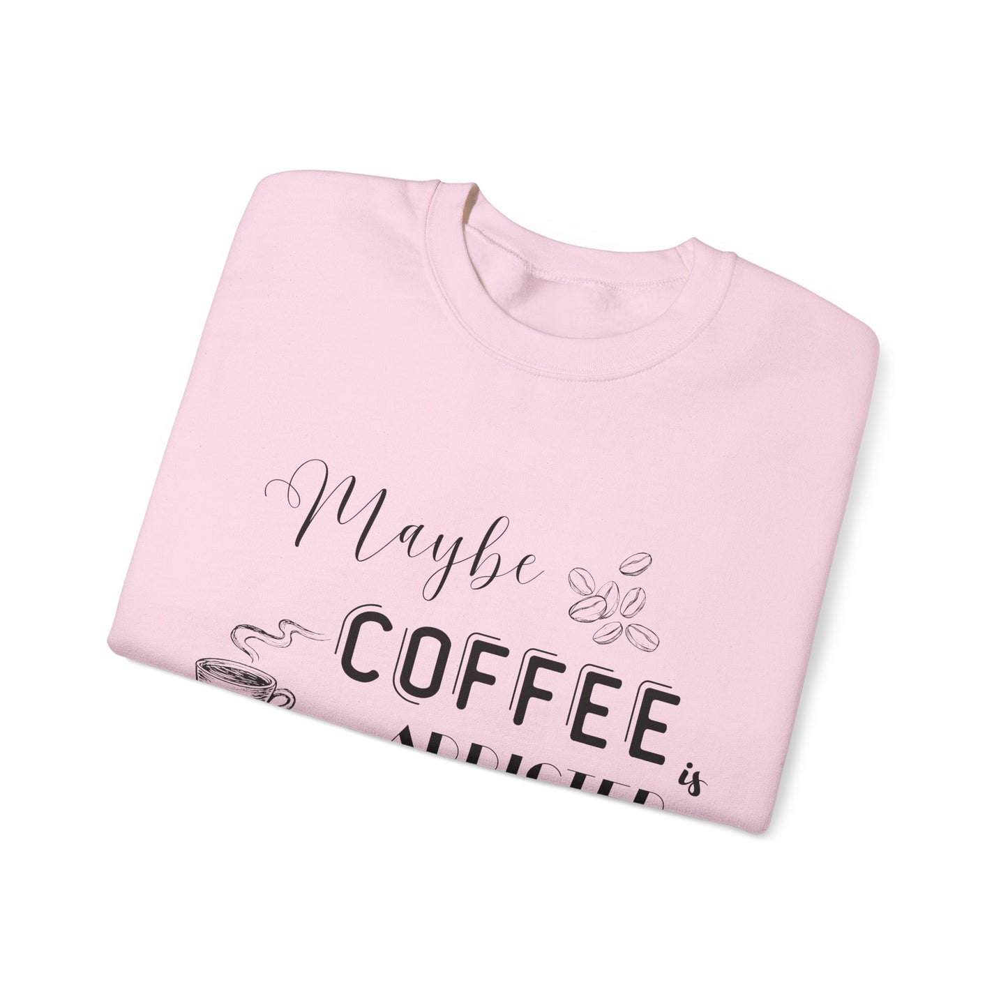 Funny Coffee Addiction Sweatshirt