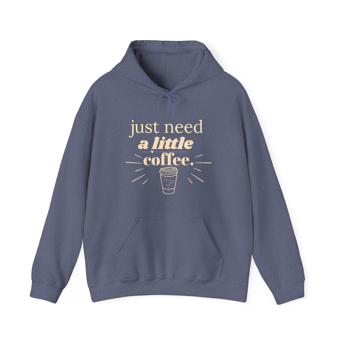 Coffee Lover Hoodie – "Just Need A Little Coffee" Cozy Pullover