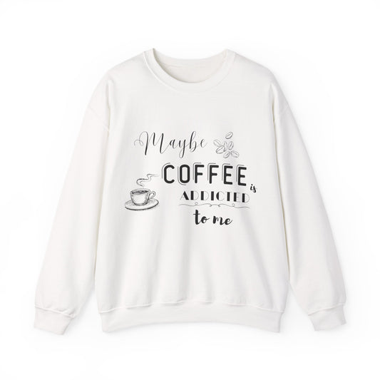 Funny Coffee Addiction Sweatshirt