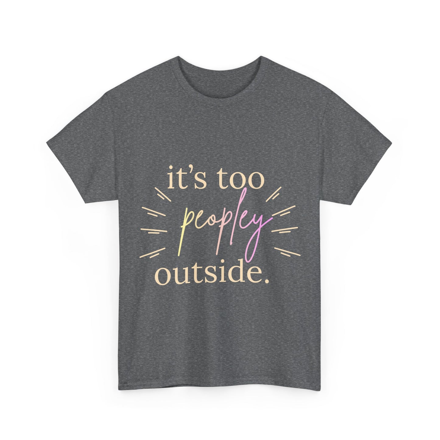 Too Peopley Outside Tee — Funny Introvert Graphic T-Shirt