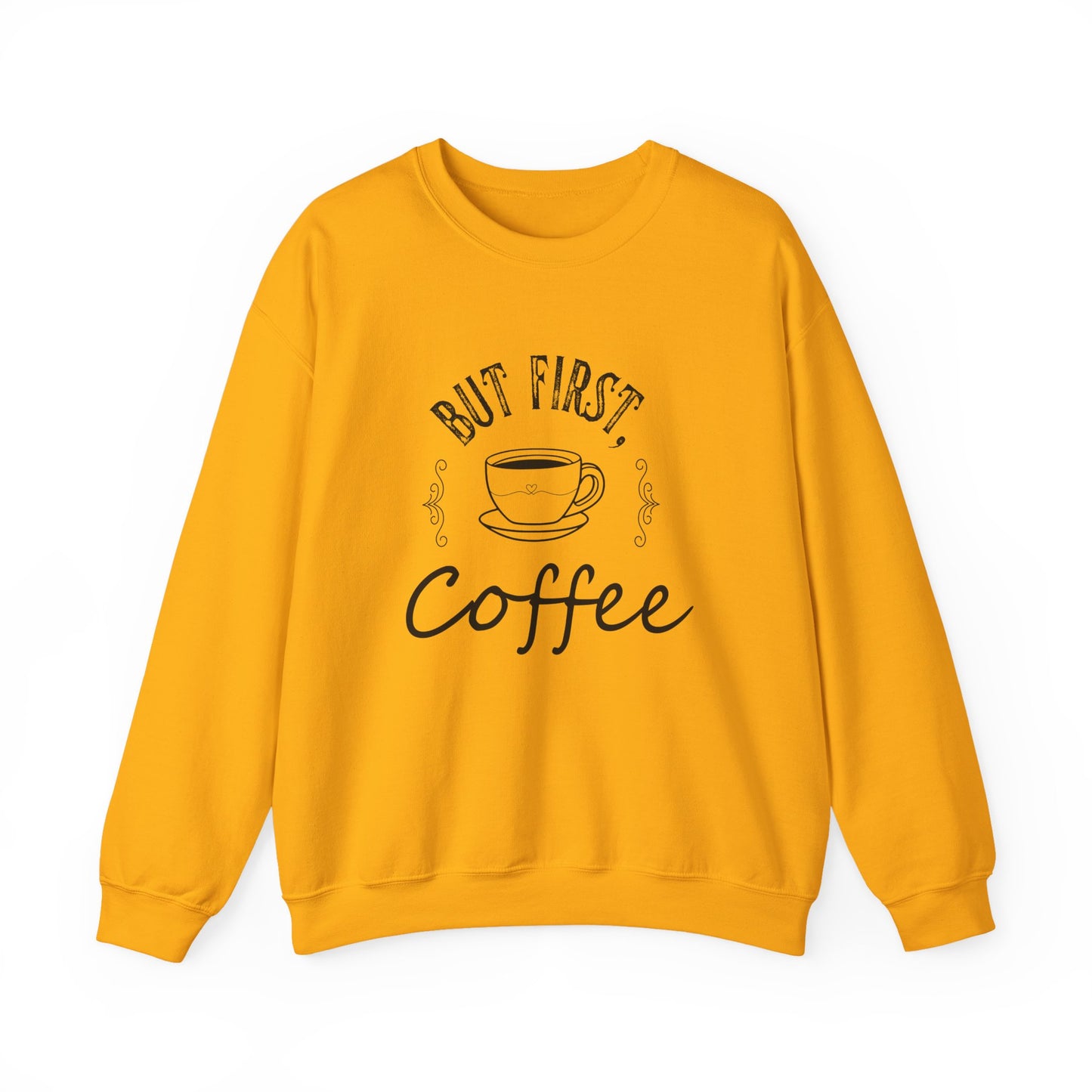 Coffee Lover Sweatshirt - But First, Coffee Design
