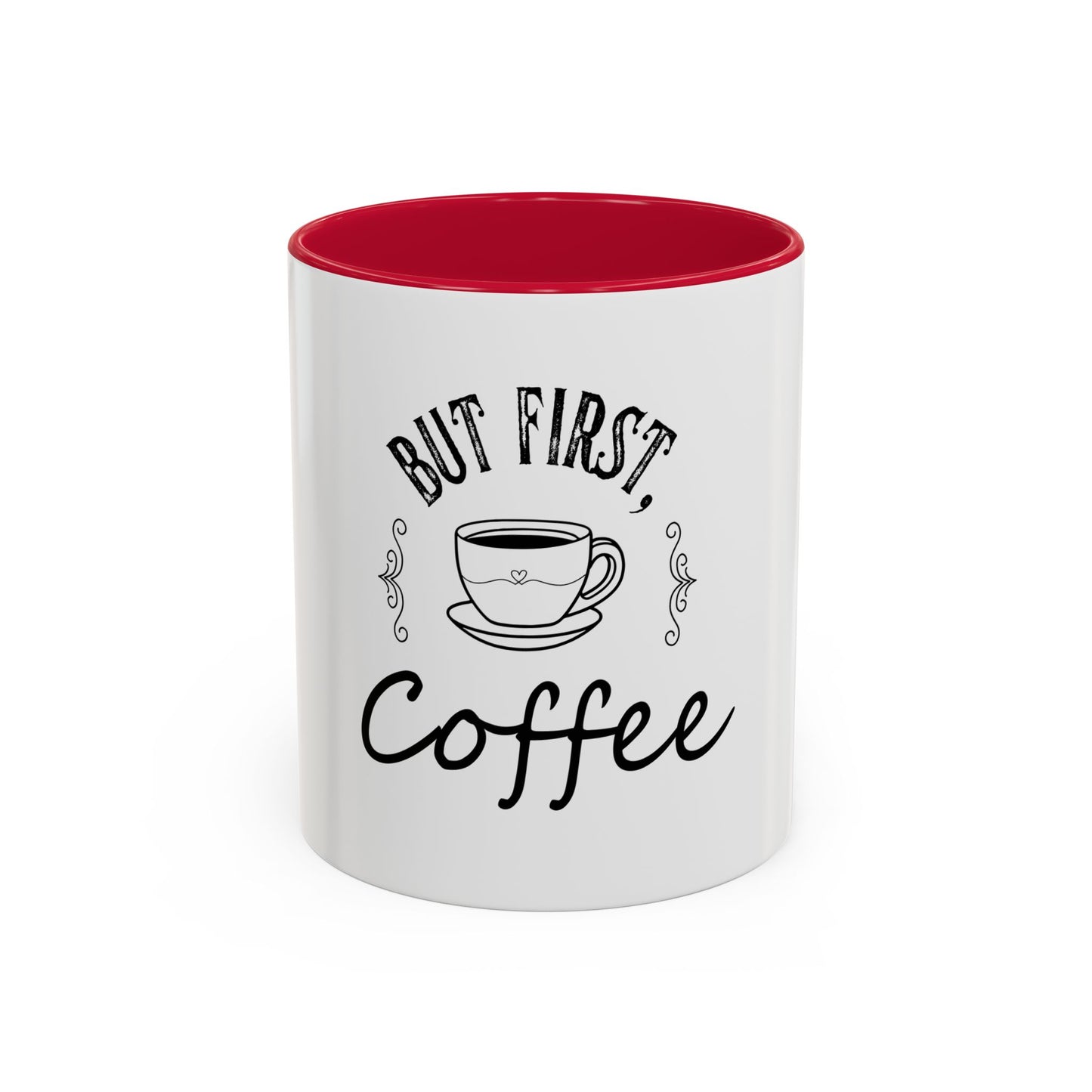 Coffee Mug - Colorful But First Coffee Humorous 11oz/15oz