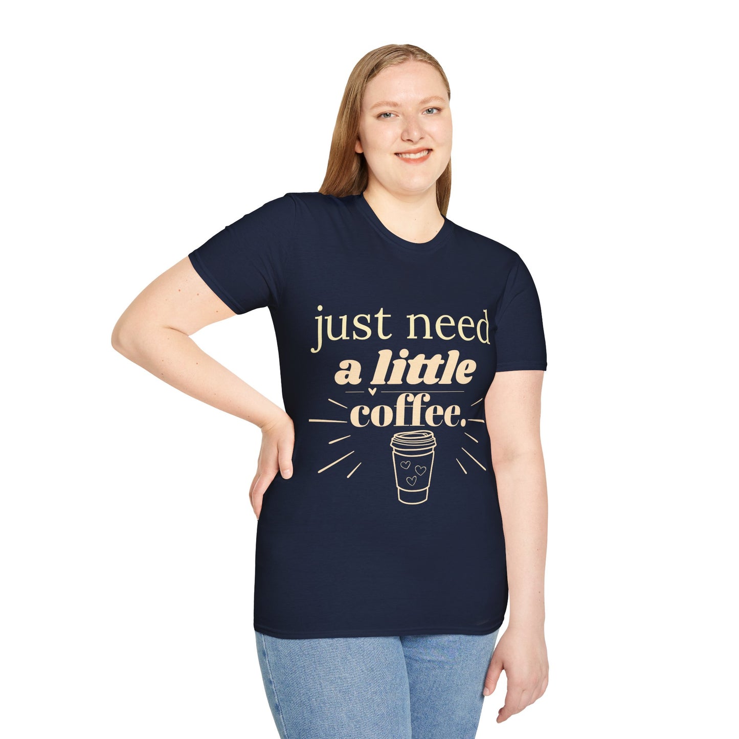 Just Need a Little Coffee T-Shirt – Funny Coffee Lover Tee