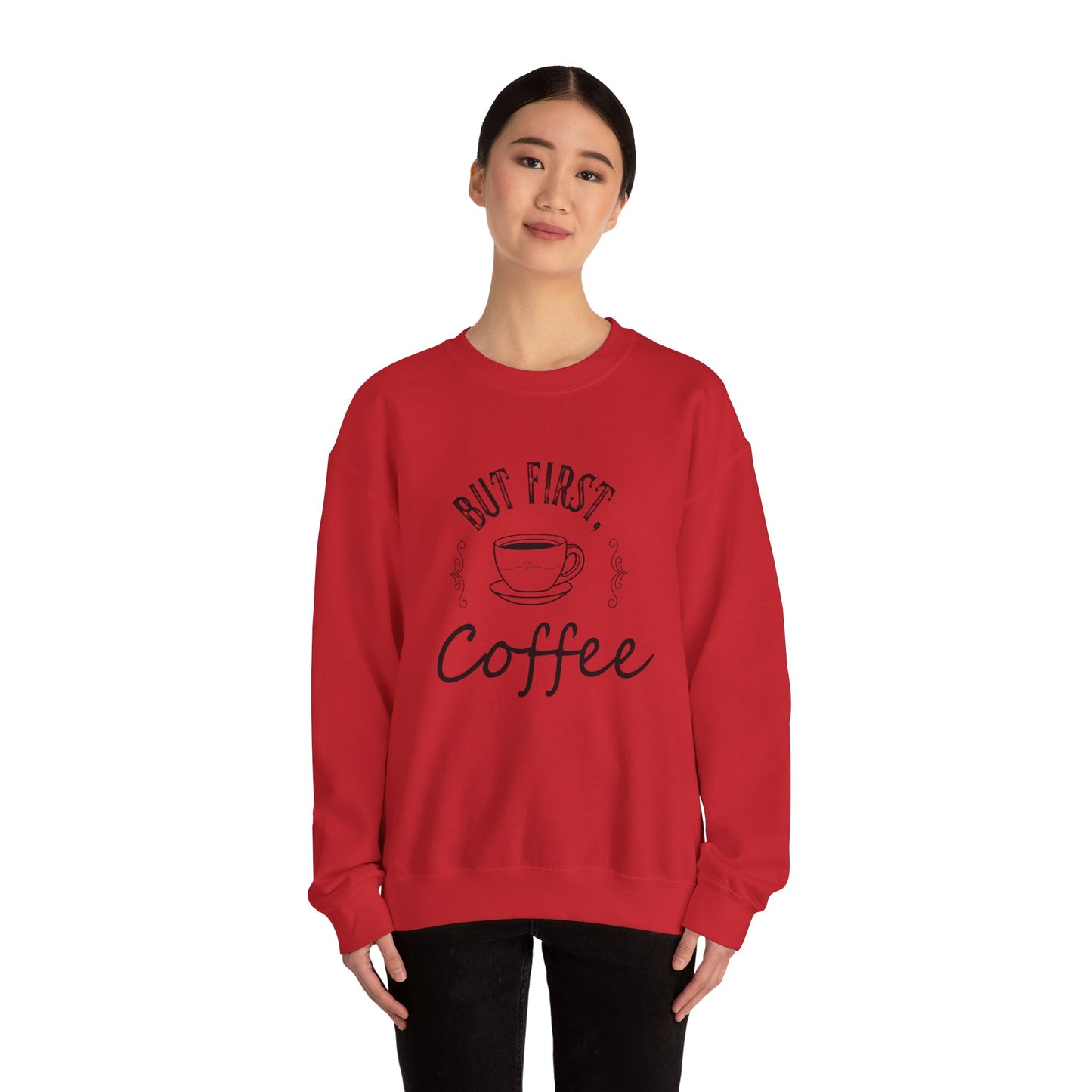 Coffee Lover Sweatshirt - But First, Coffee Design