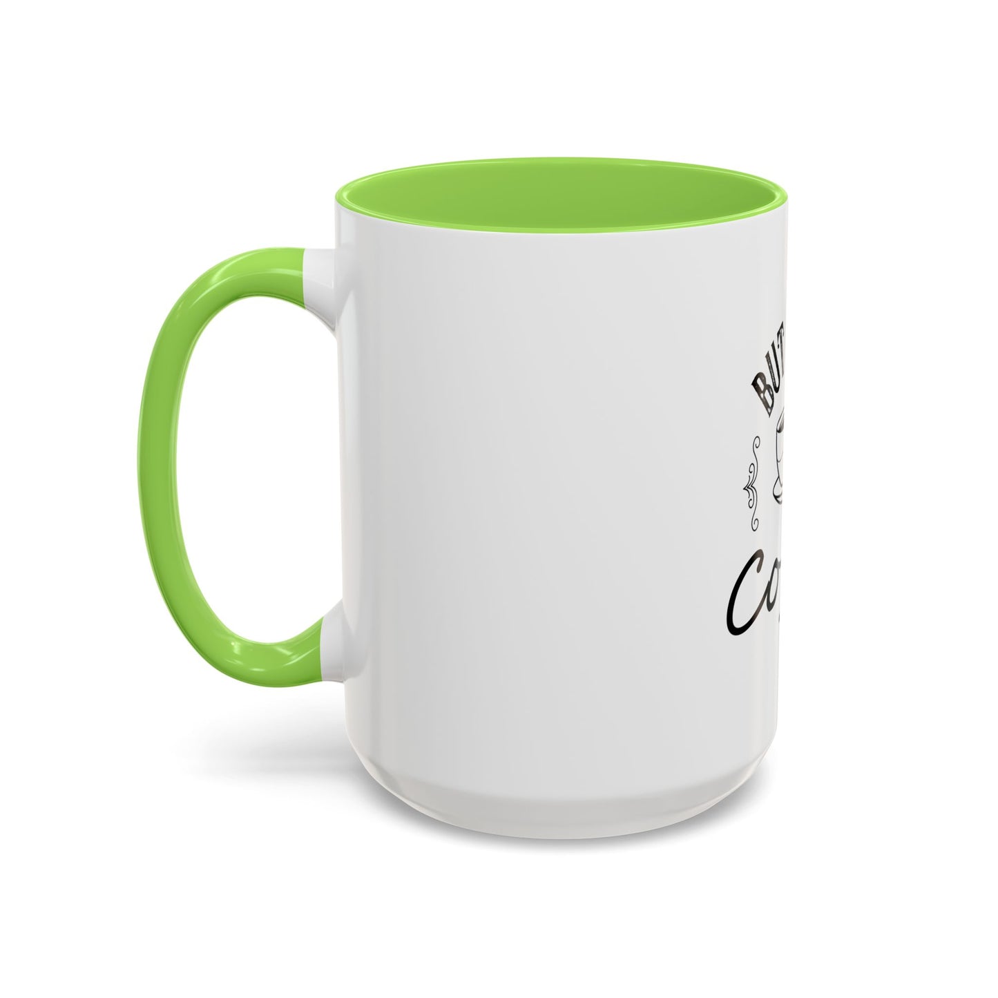 Coffee Mug - Colorful But First Coffee Humorous 11oz/15oz