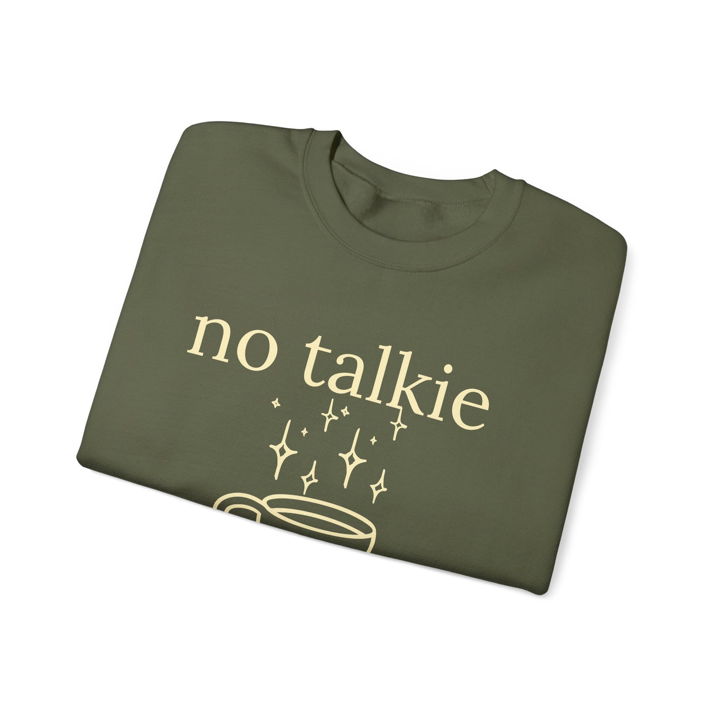 No Talkie Before Coffee Sweatshirt – Funny Coffee Lover Crewneck