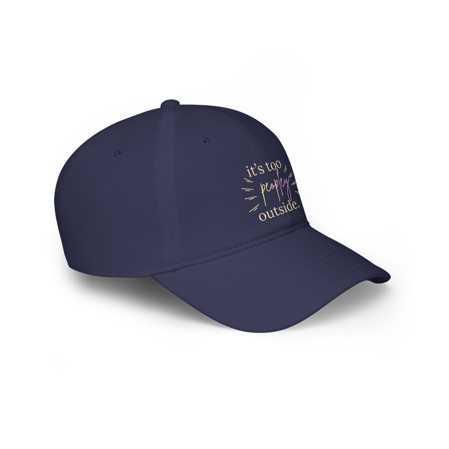 Low Profile Baseball Cap — "It's Too Peopley Outside" Casual Graphic Hat