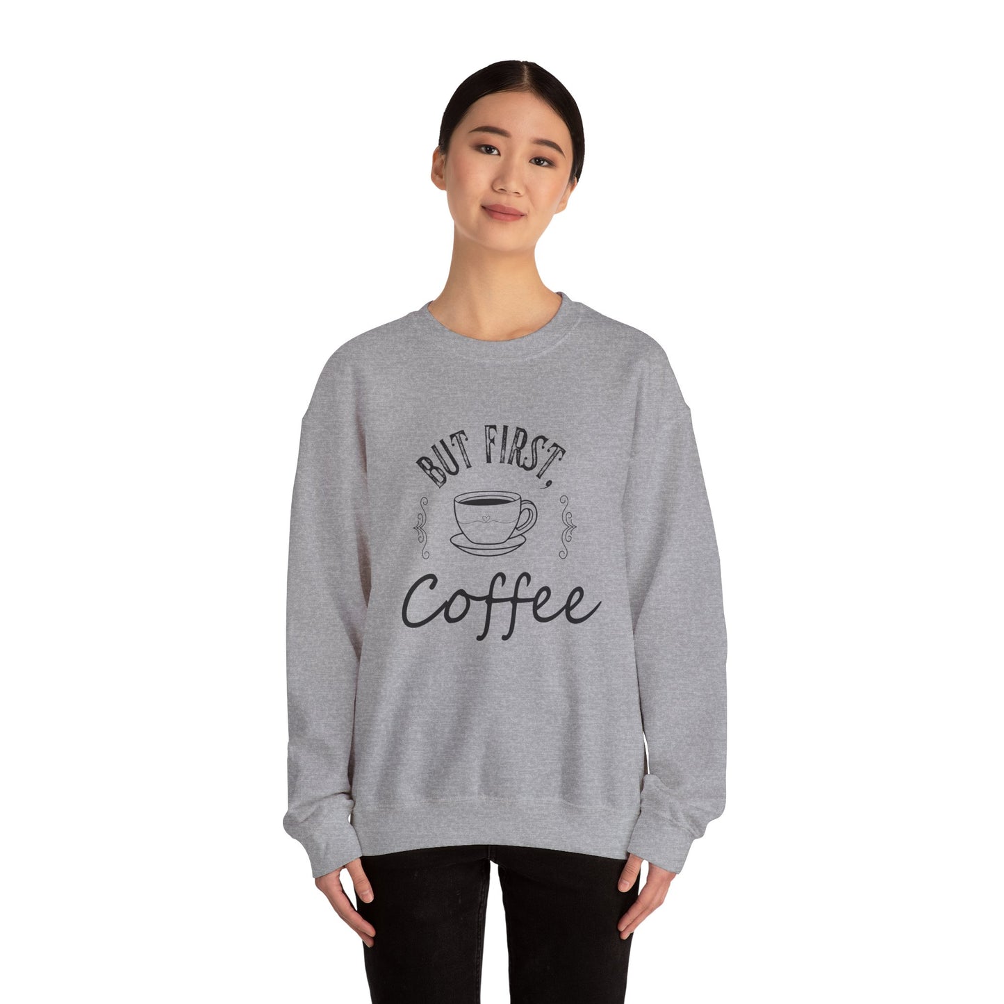 Coffee Lover Sweatshirt - But First, Coffee Design