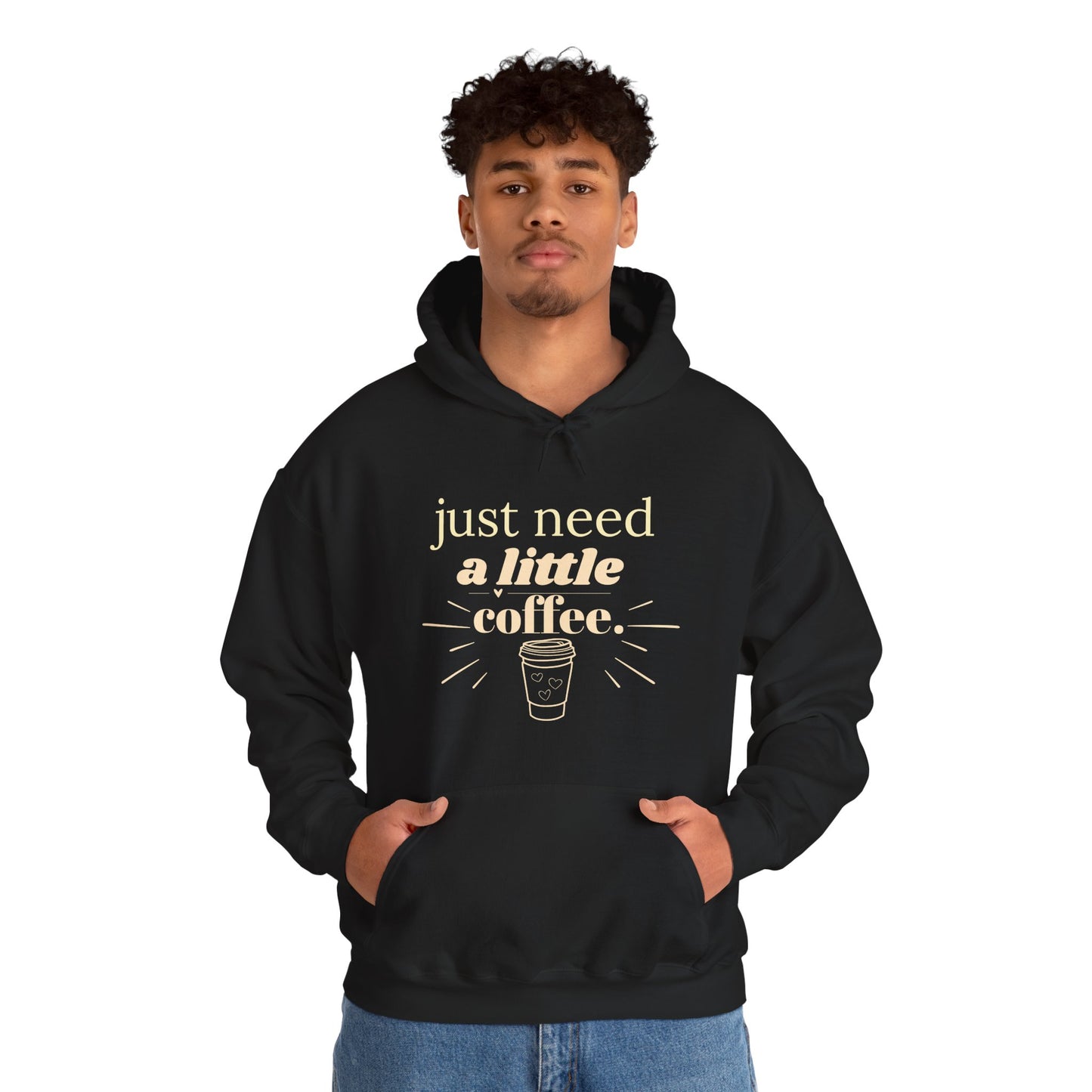 Coffee Lover Hoodie – "Just Need A Little Coffee" Cozy Pullover