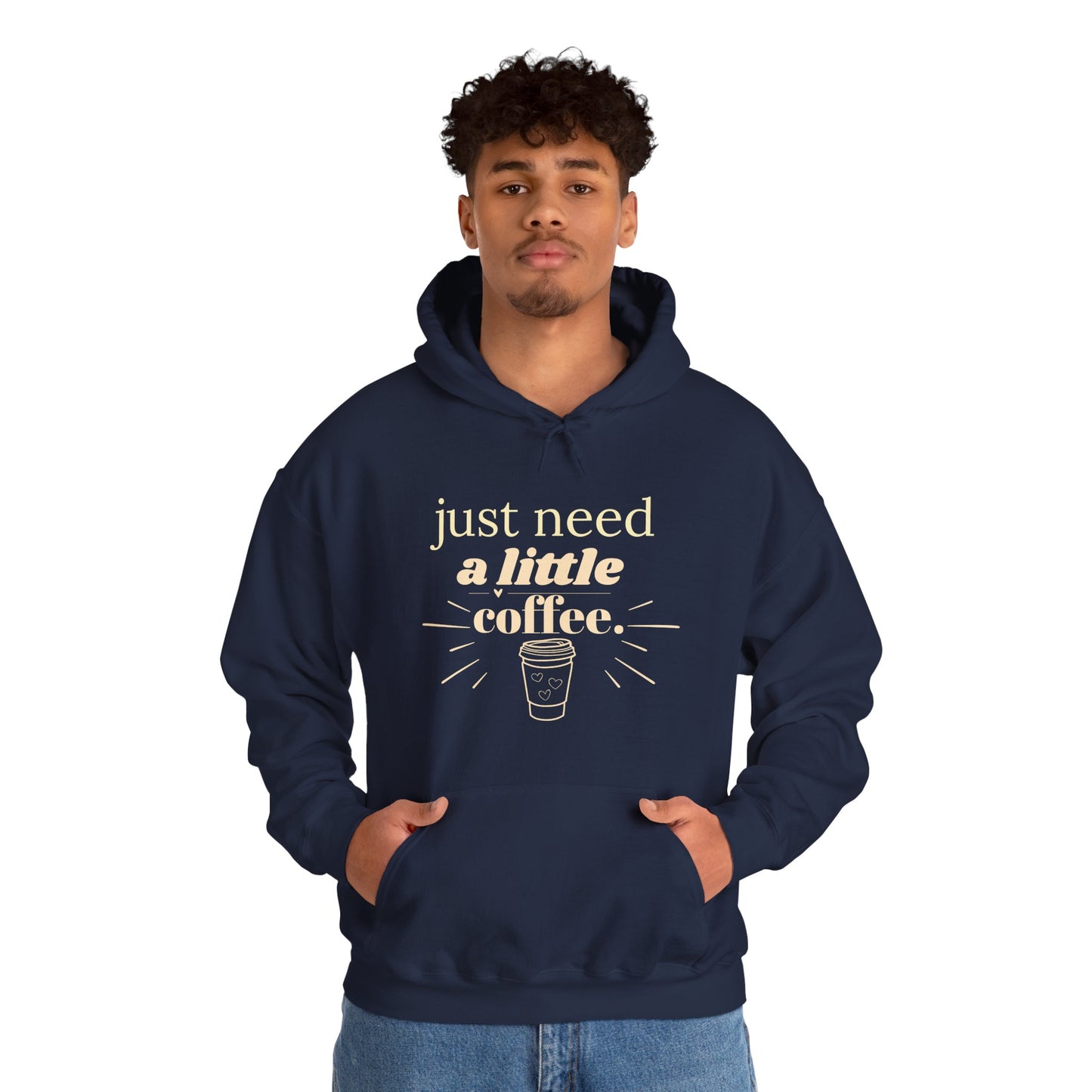Coffee Lover Hoodie – "Just Need A Little Coffee" Cozy Pullover