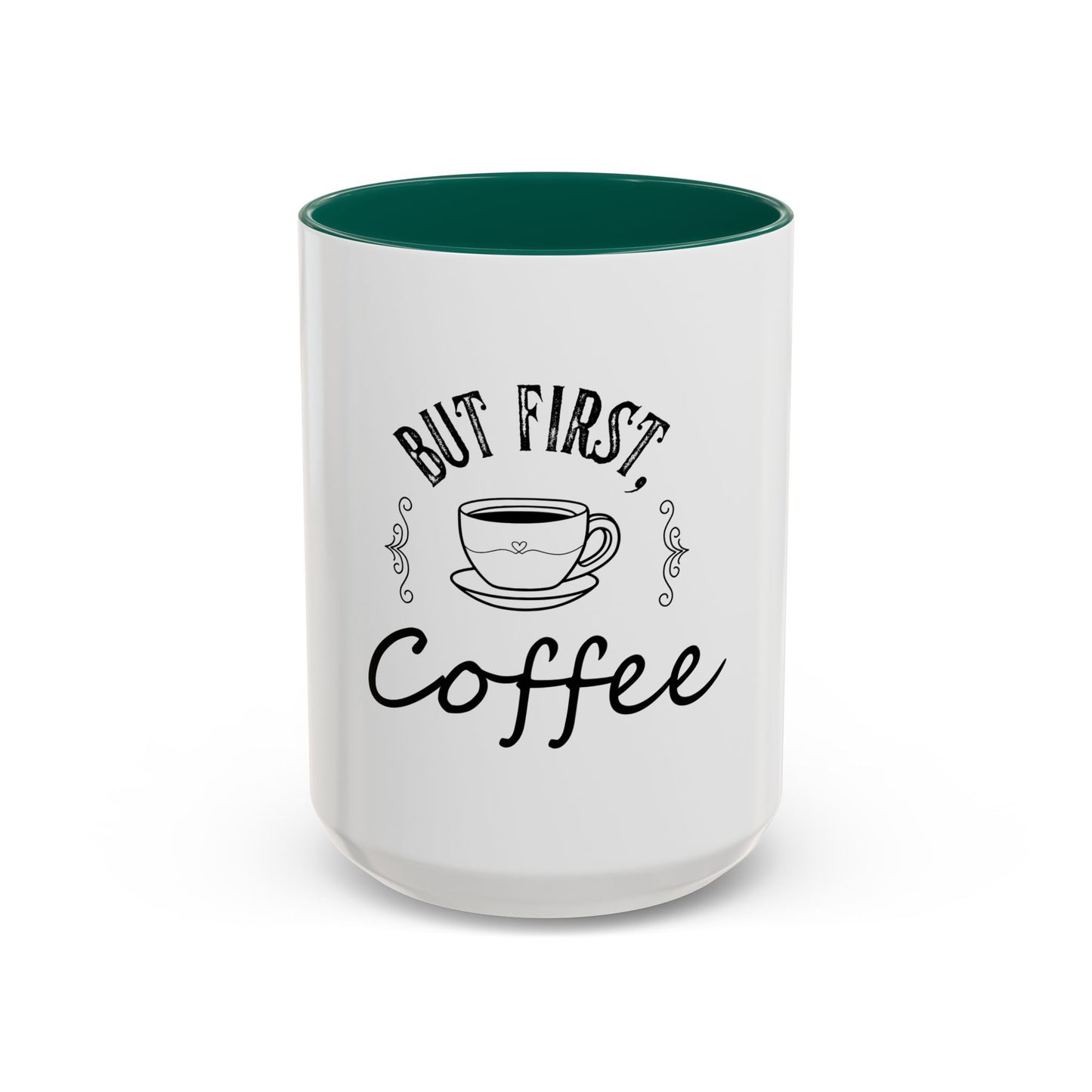 Coffee Mug - Colorful But First Coffee Humorous 11oz/15oz