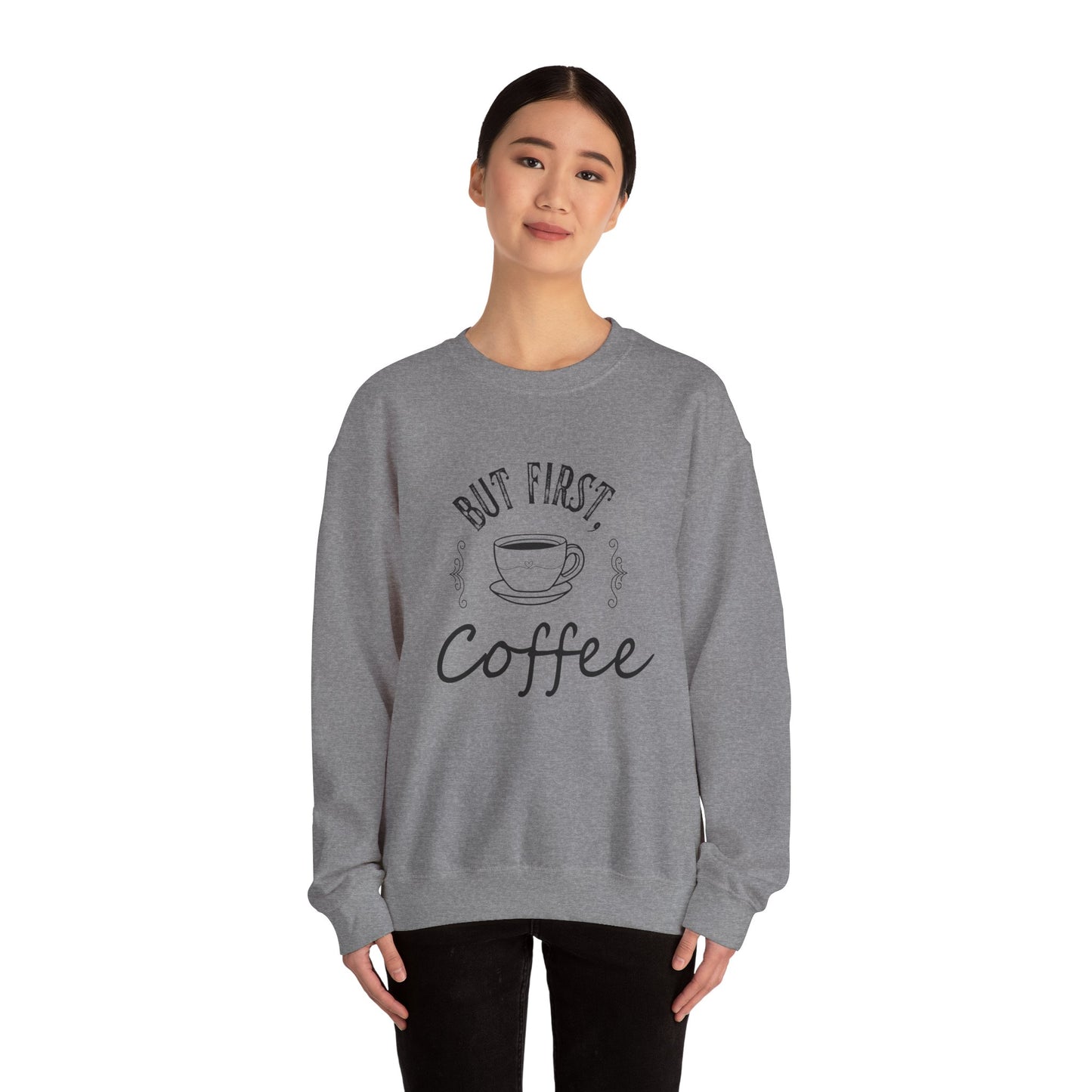 Coffee Lover Sweatshirt - But First, Coffee Design