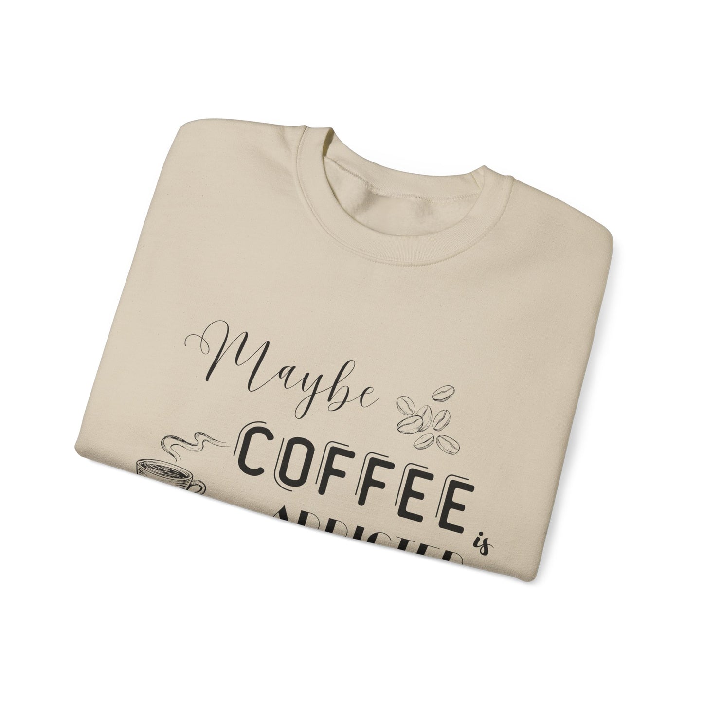 Funny Coffee Addiction Sweatshirt