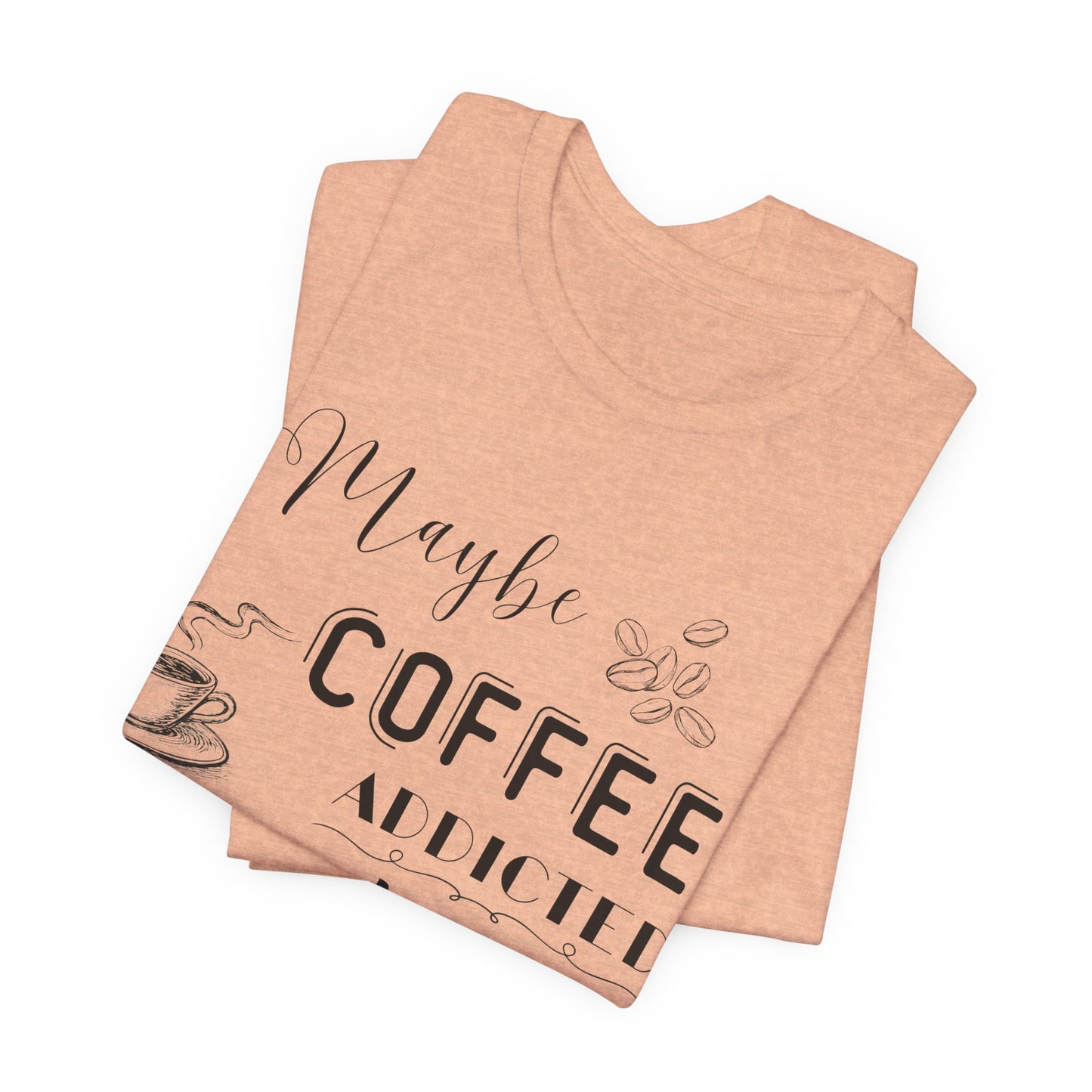 Funny Coffee Addiction T-Shirt — Monochrome Coffee Lover Tee
