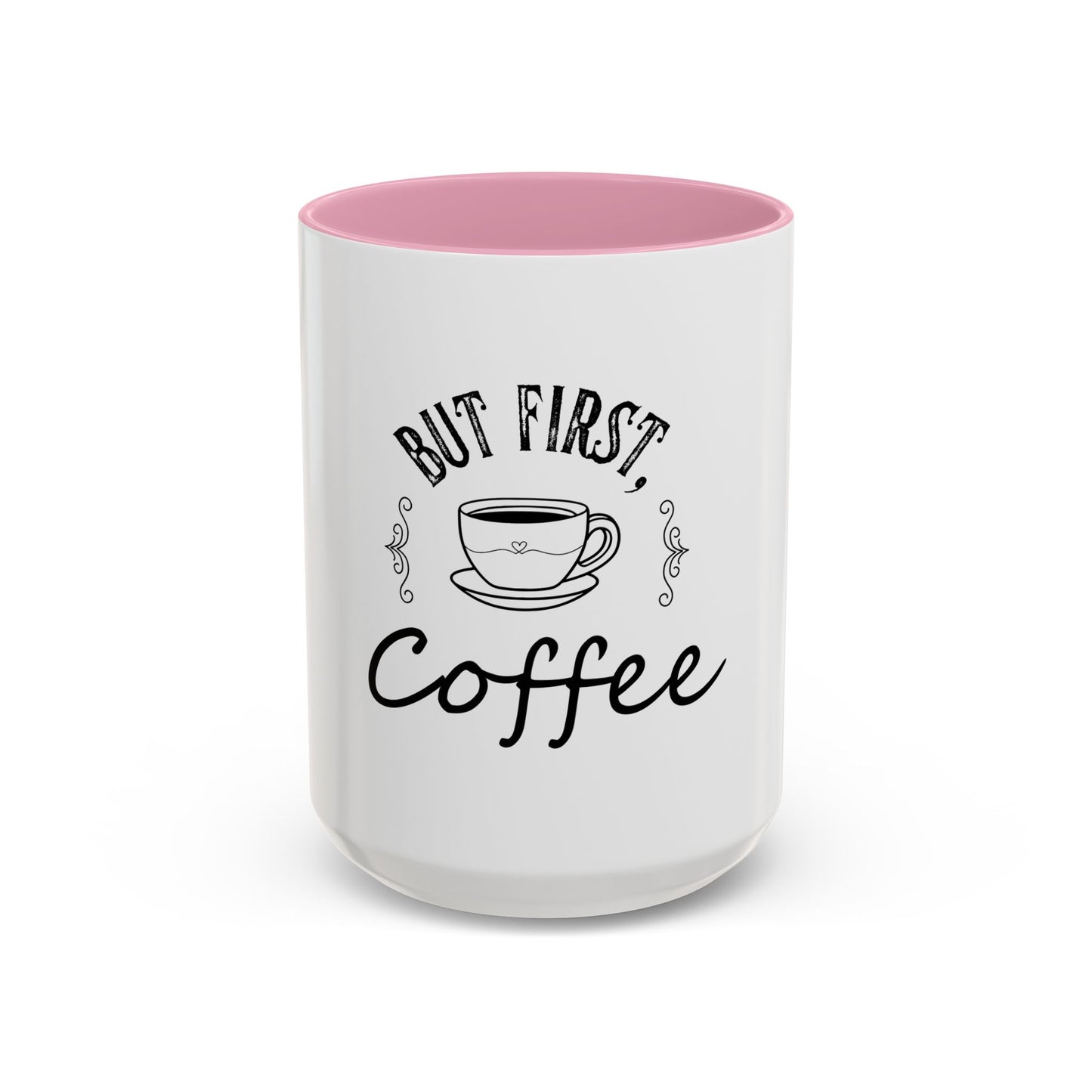Coffee Mug - Colorful But First Coffee Humorous 11oz/15oz