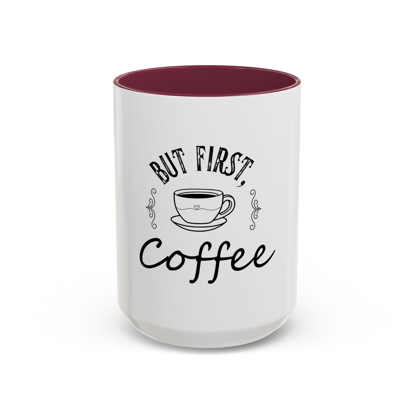 Coffee Mug - Colorful But First Coffee Humorous 11oz/15oz