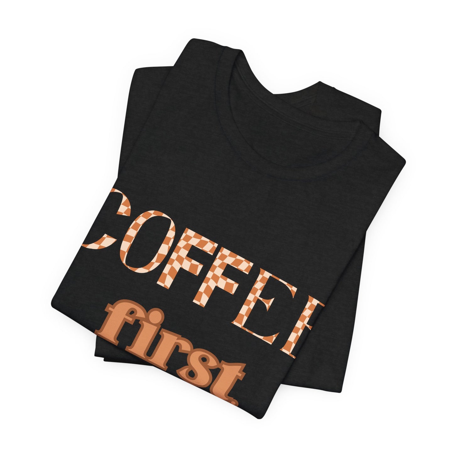 Coffee First T‑Shirt — Retro Checker & Script Coffee Lovers Tee