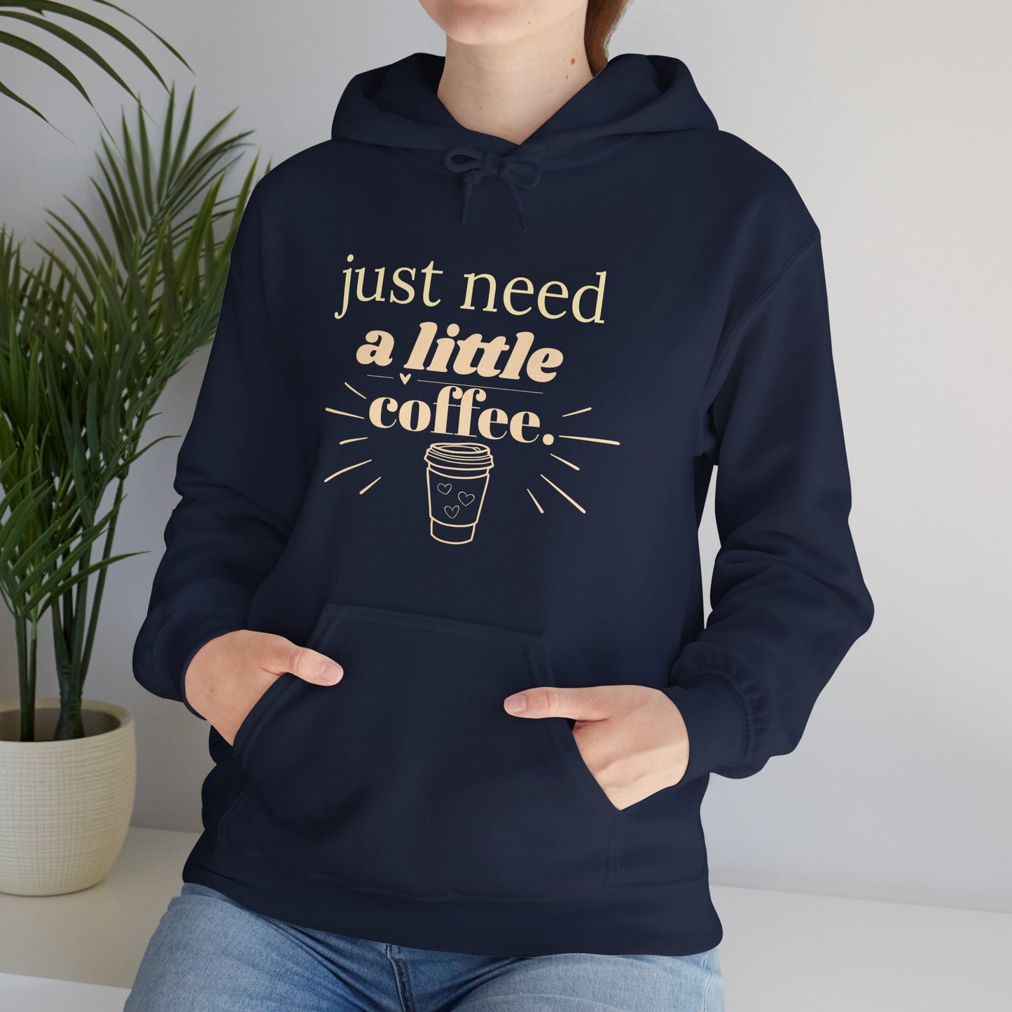 Coffee Lover Hoodie – "Just Need A Little Coffee" Cozy Pullover