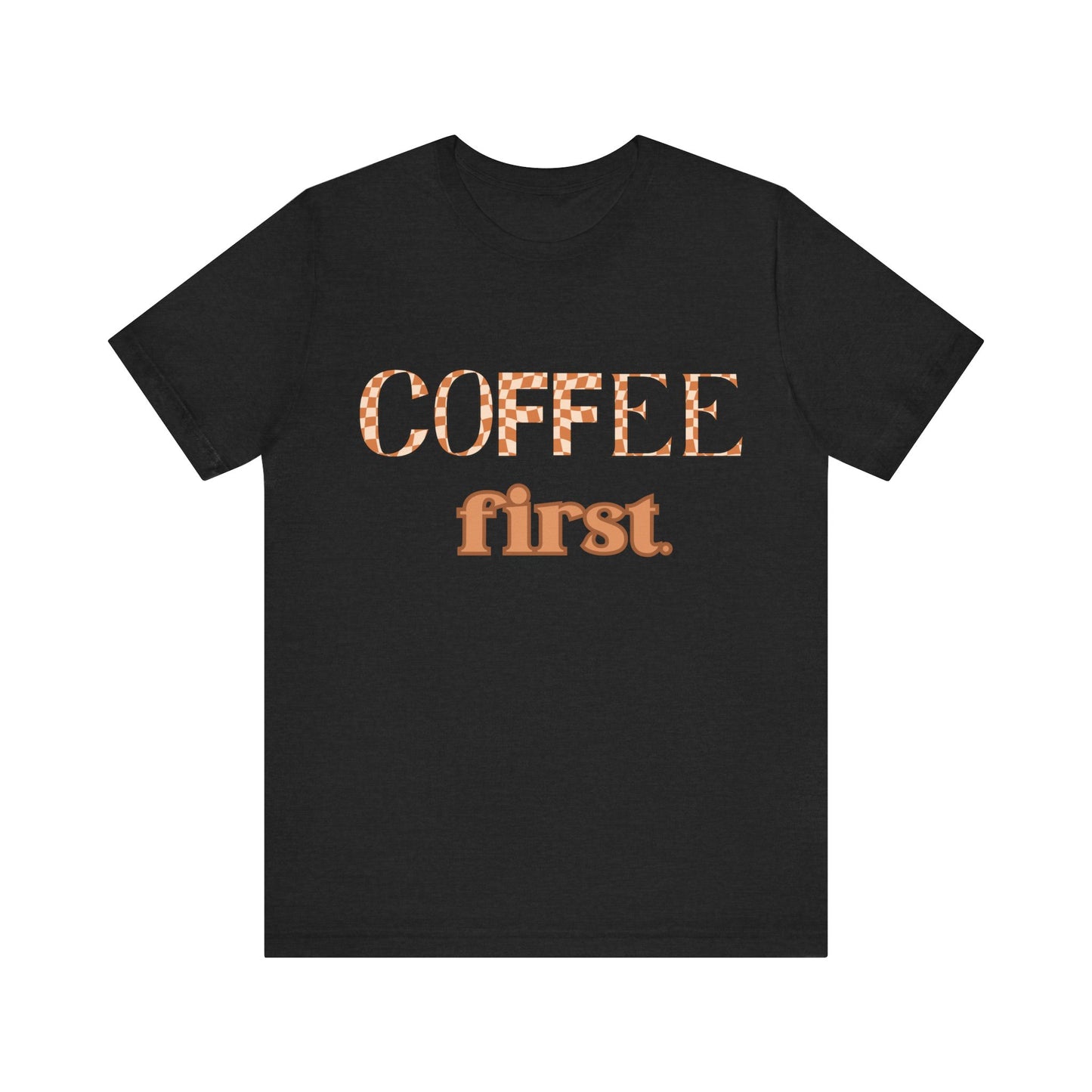 Coffee First T‑Shirt — Retro Checker & Script Coffee Lovers Tee