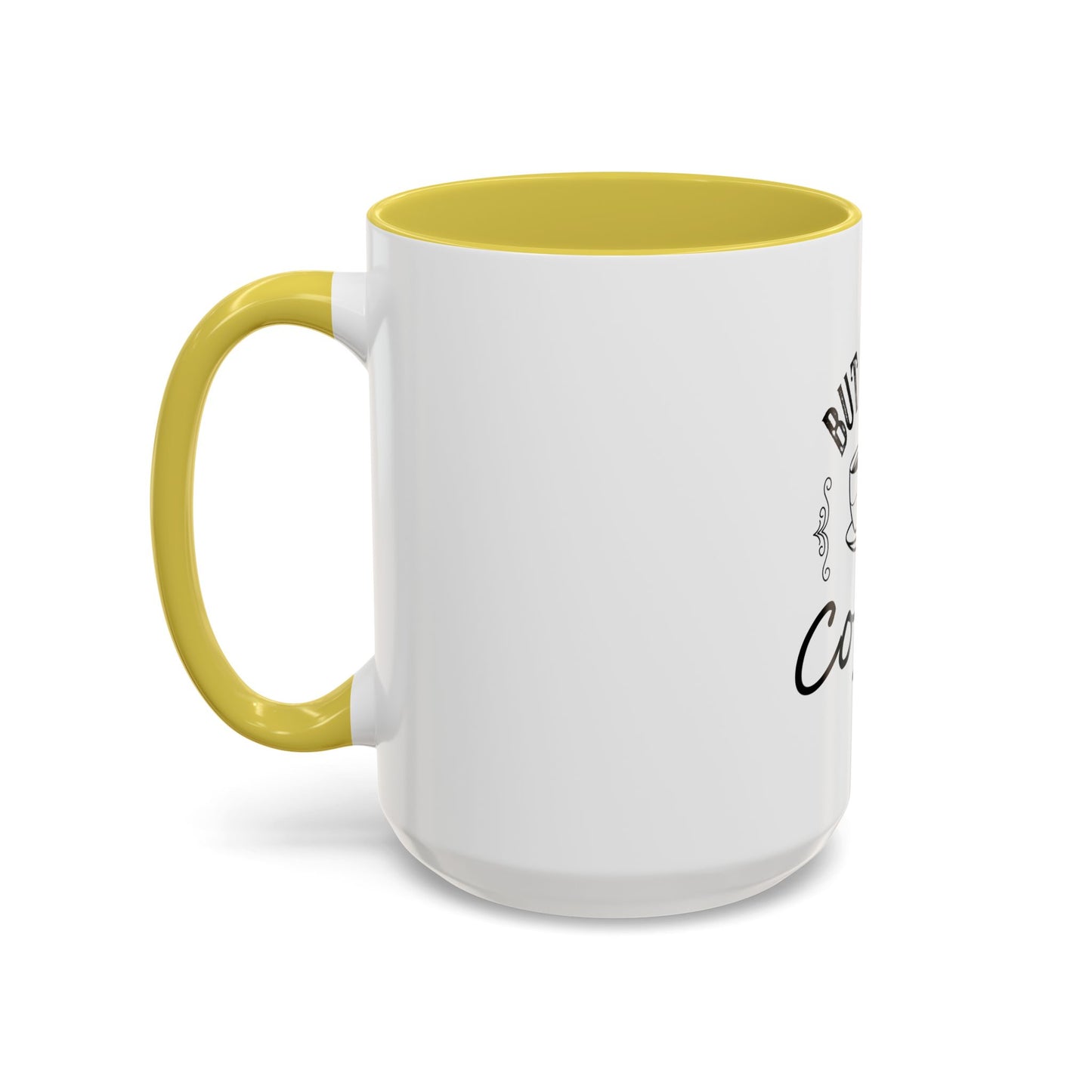 Coffee Mug - Colorful But First Coffee Humorous 11oz/15oz