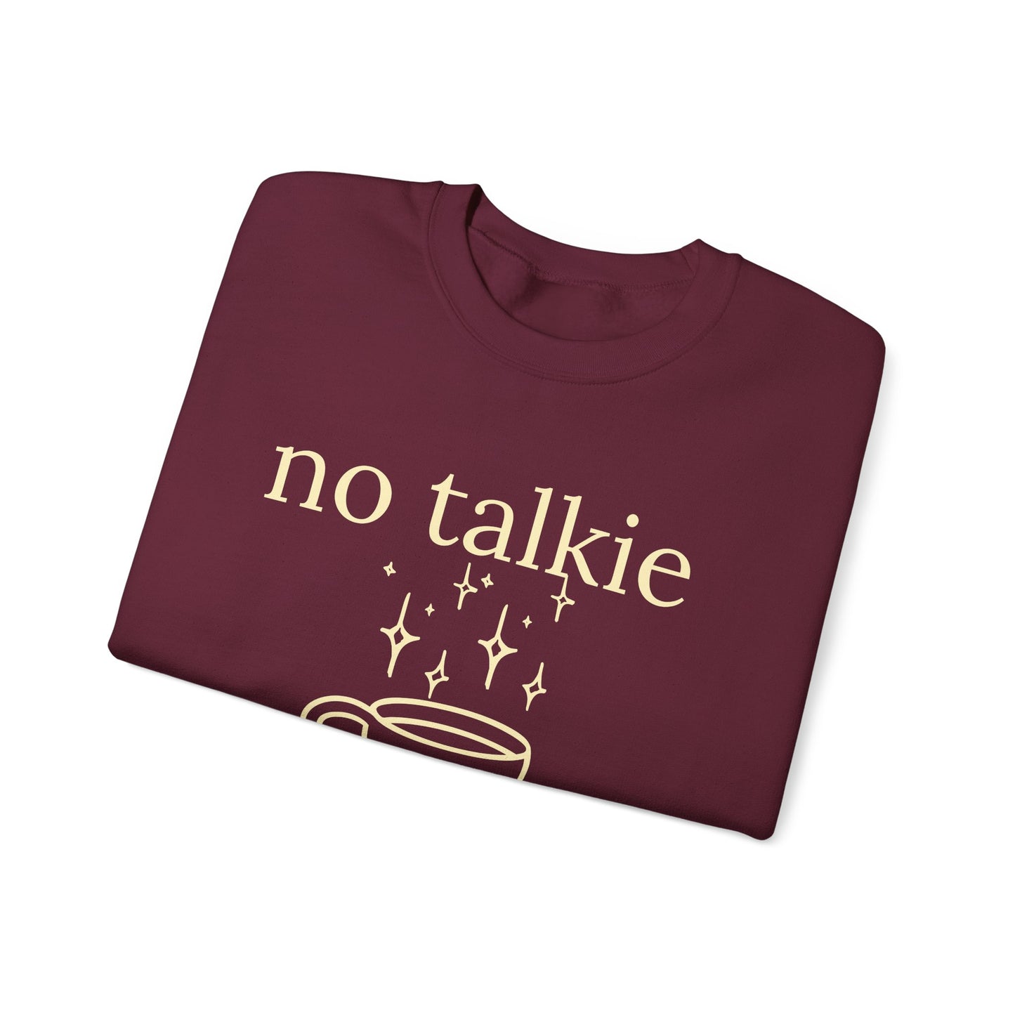 No Talkie Before Coffee Sweatshirt – Funny Coffee Lover Crewneck