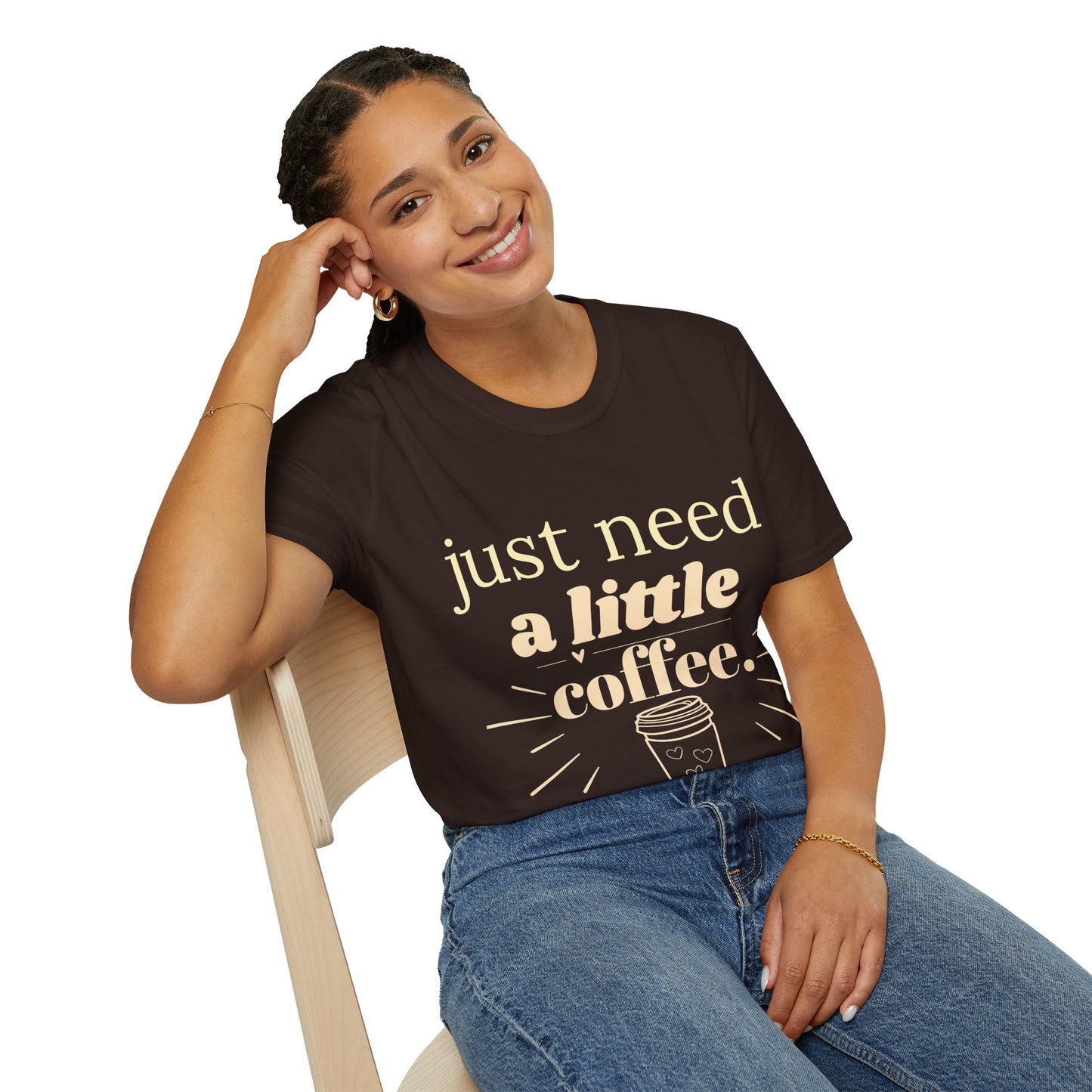 Just Need a Little Coffee T-Shirt – Funny Coffee Lover Tee